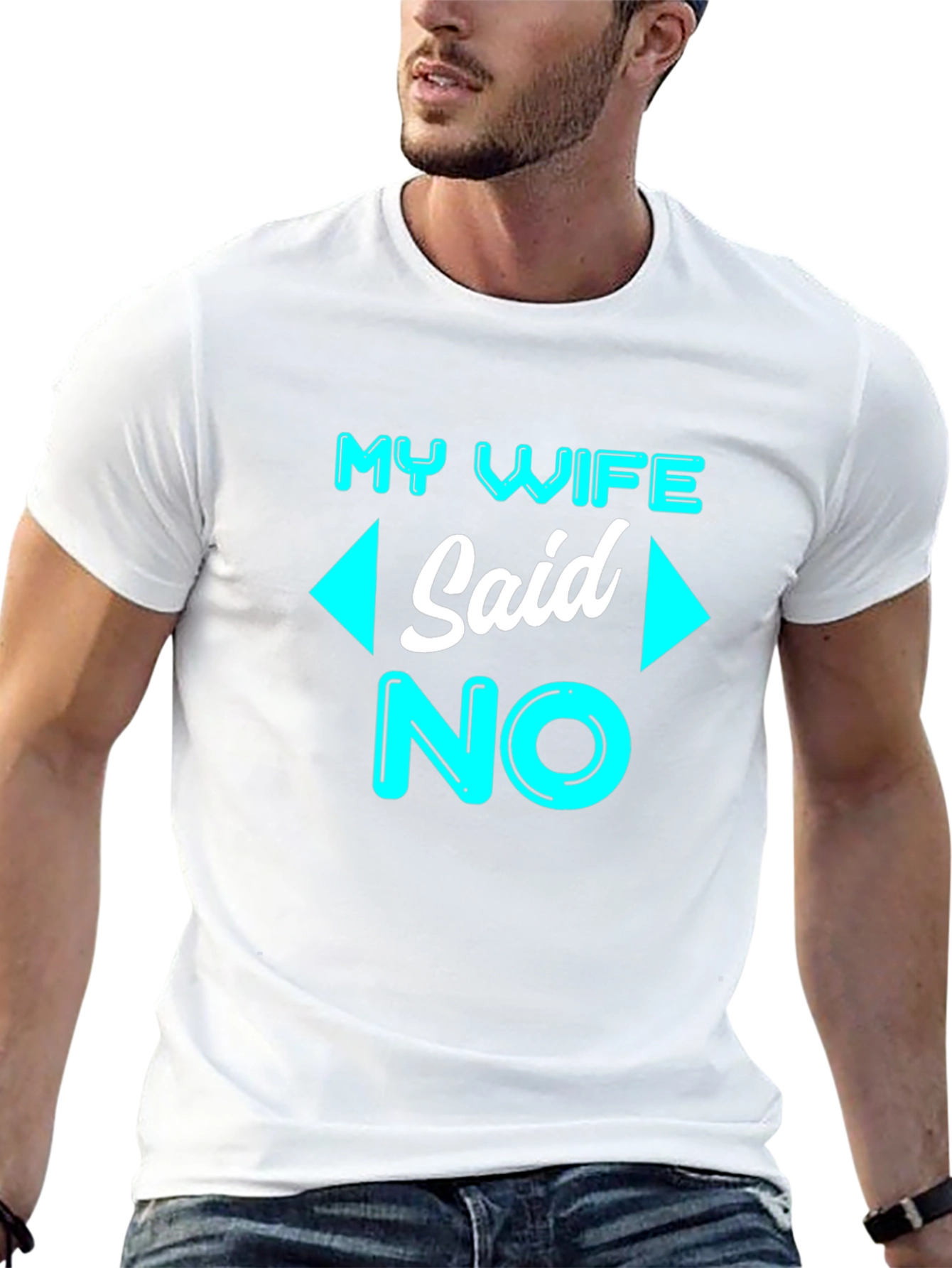 Funny My Wife Said No T-Shirt