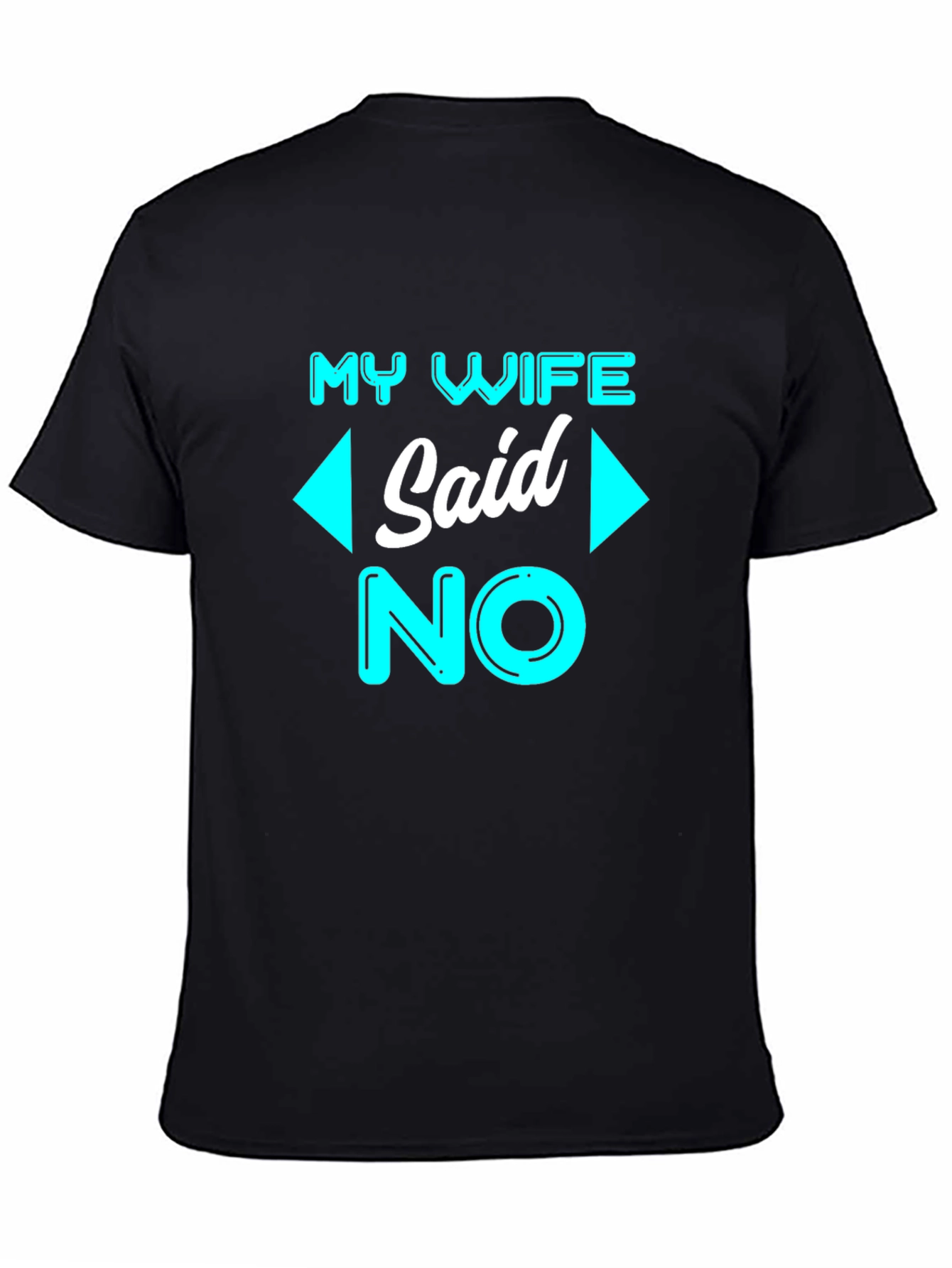 Funny My Wife Said No T-Shirt