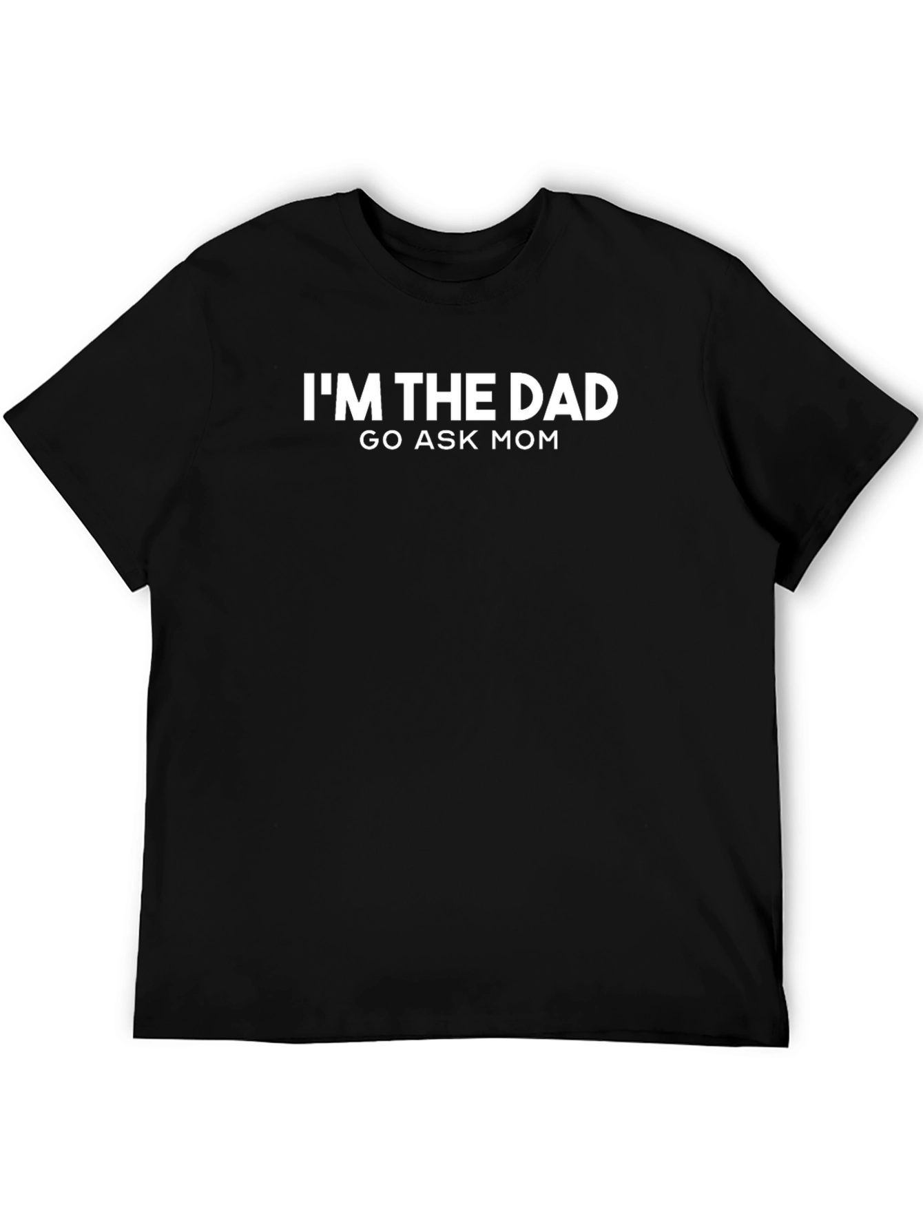 Im the Dad T-Shirt - Funny Mens Tee