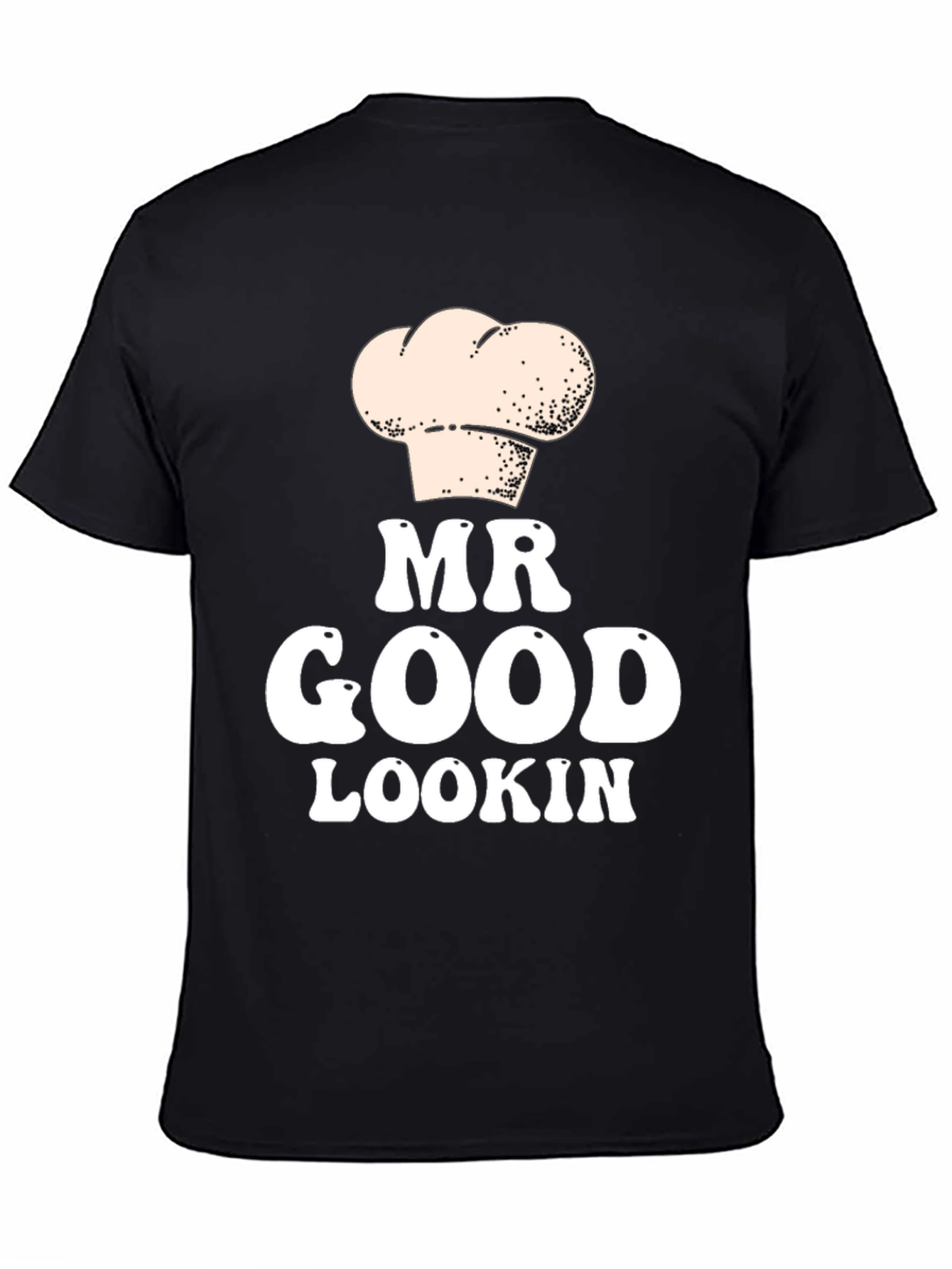 Mr Good Lookin Chef Hat T-Shirt
