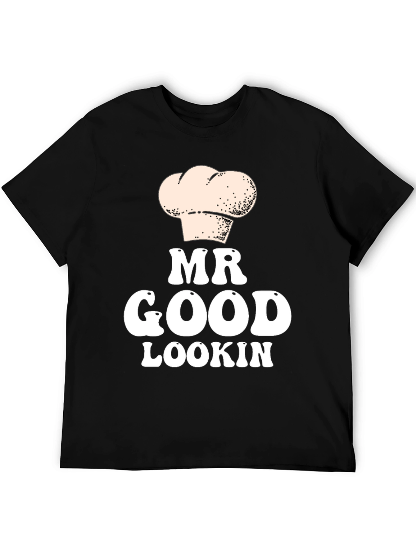 Mr Good Lookin Chef Hat T-Shirt