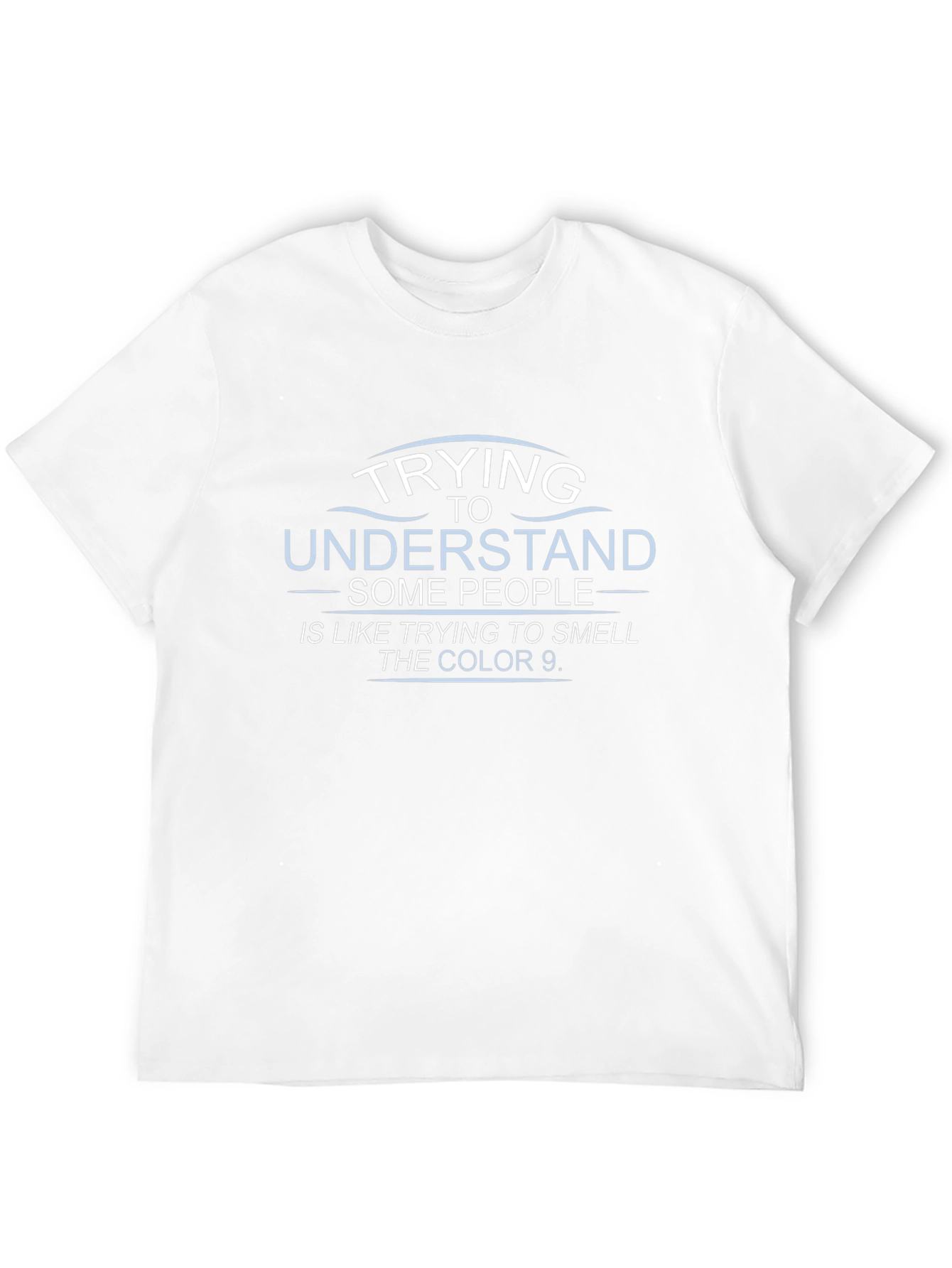 Trying to Understand T-Shirt
