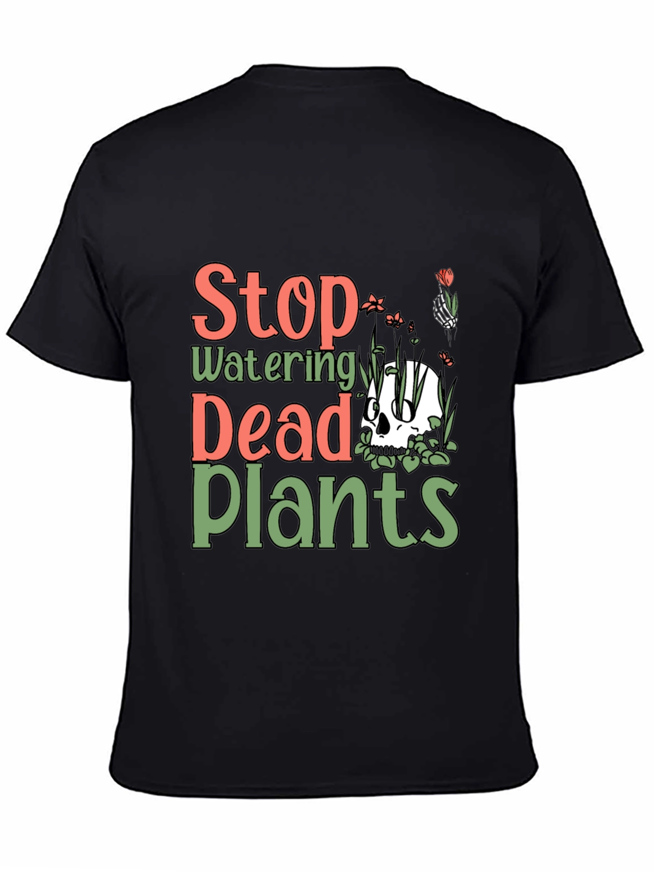 Stop Watering Dead Plants Graphic Tee