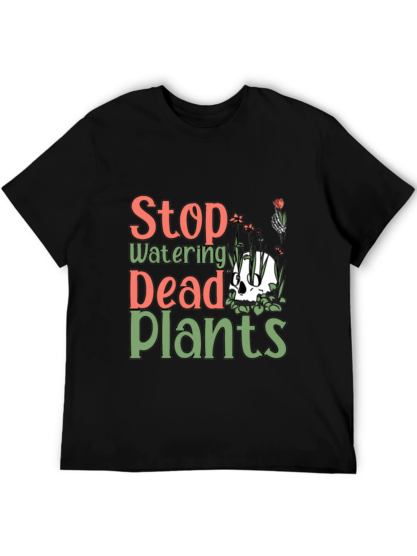 Stop Watering Dead Plants Graphic Tee
