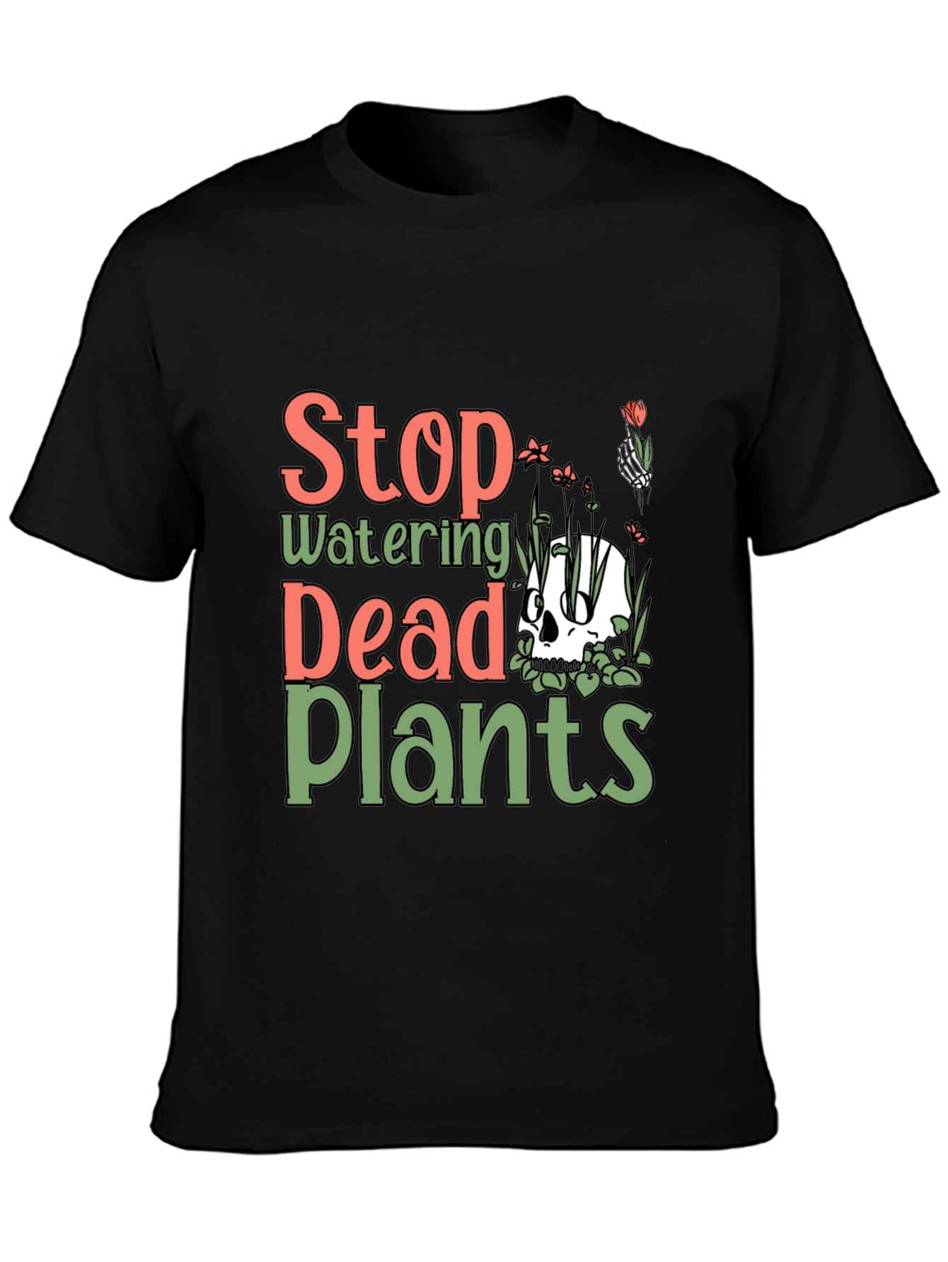Stop Watering Dead Plants Graphic Tee