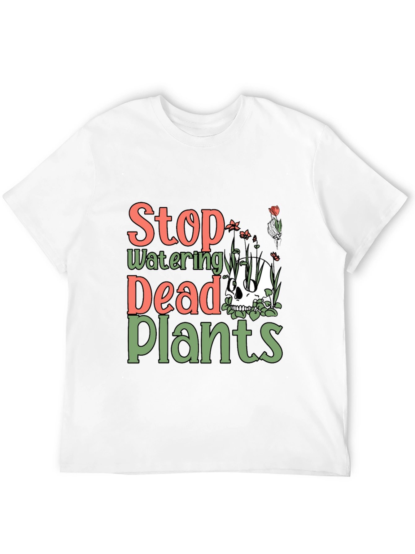 Stop Watering Dead Plants Graphic Tee