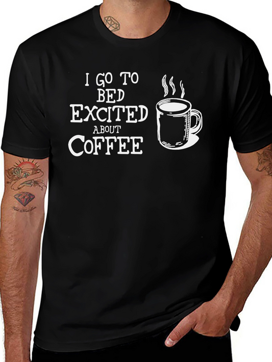 Coffee Lovers Graphic Tee - I Go to Bed Excited About Coffee