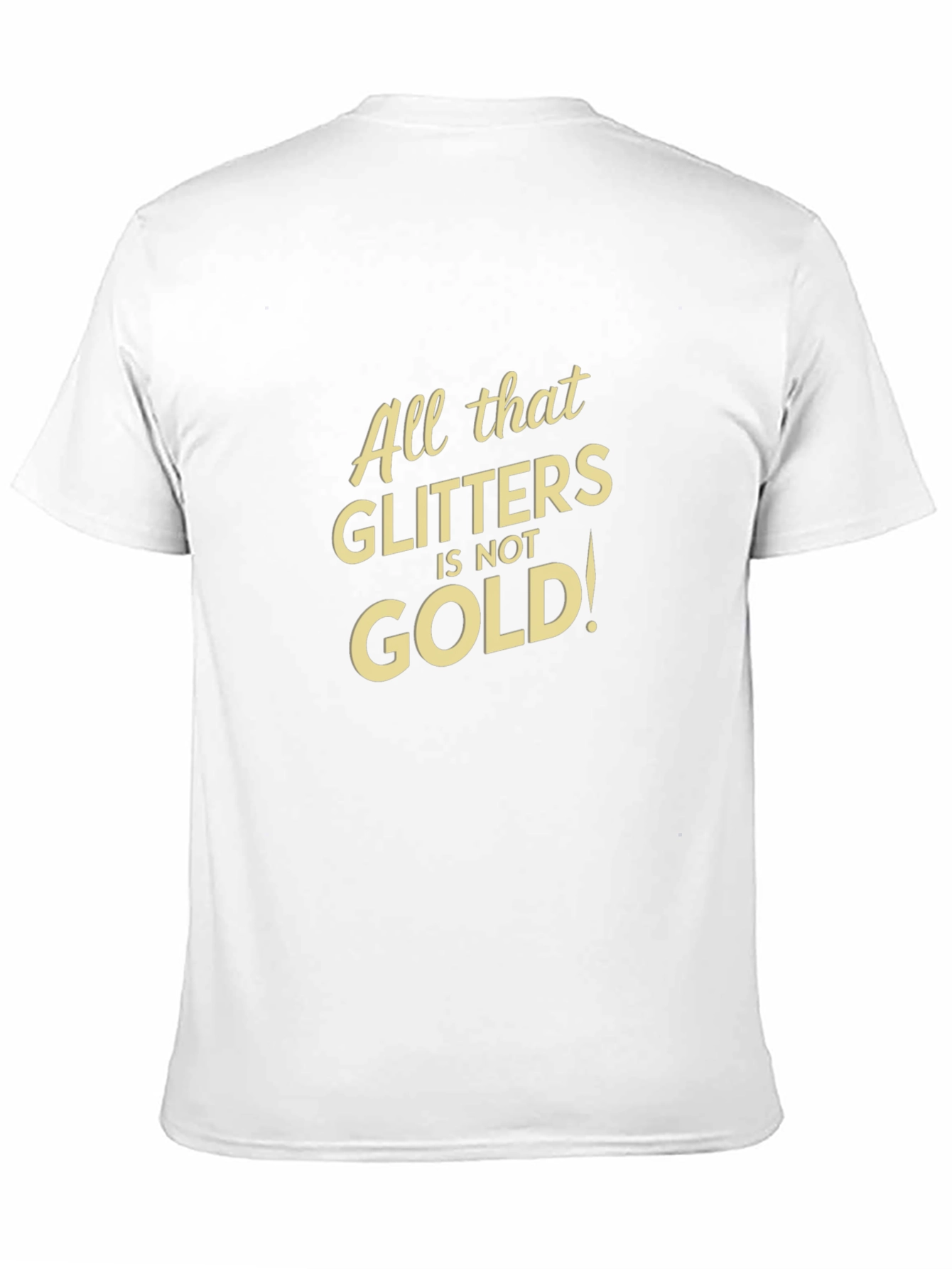 All That Glitters Isnt Gold Black T-Shirt