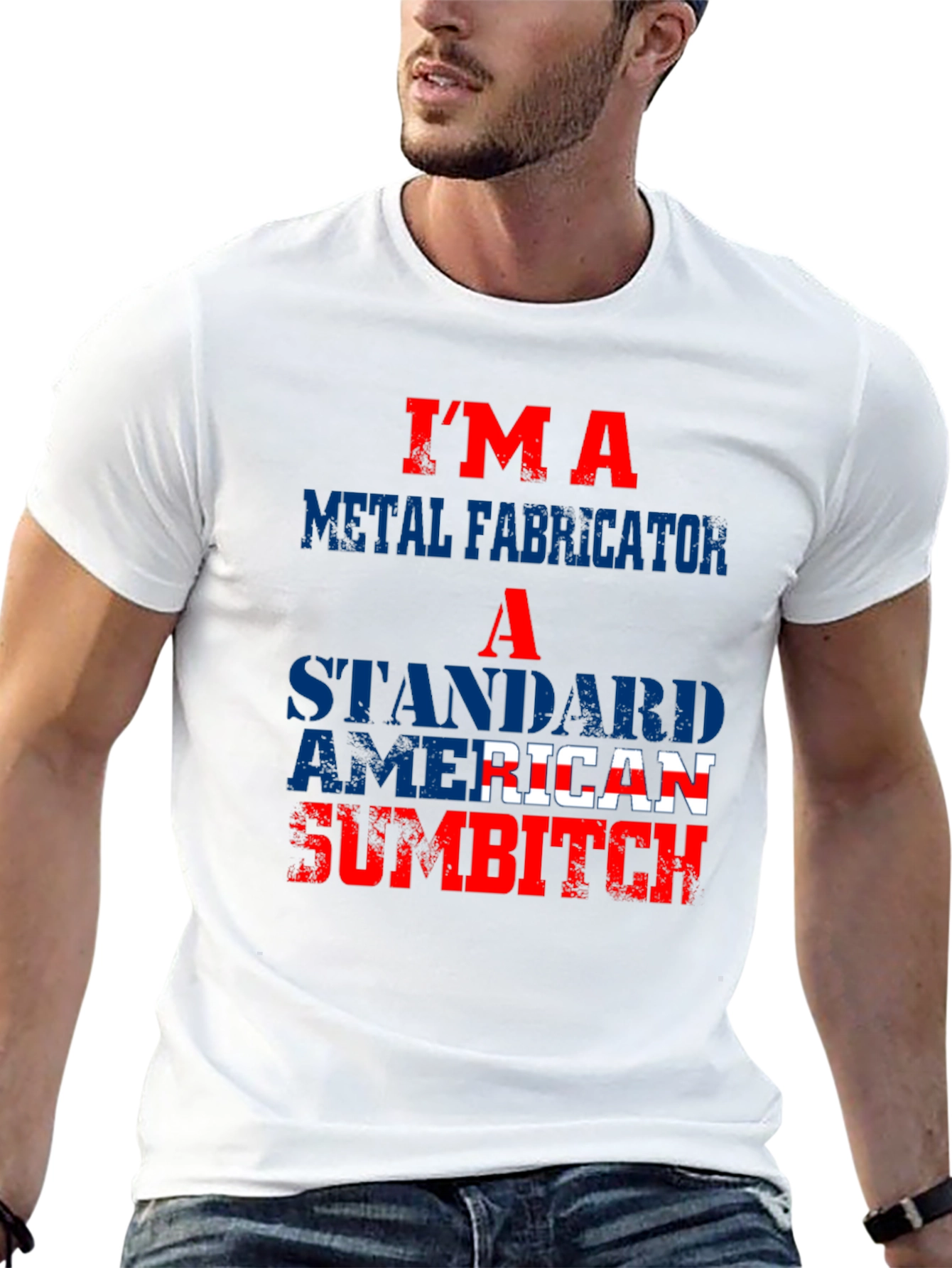 Im a Metal Fabricator American Sumbitch T-Shirt