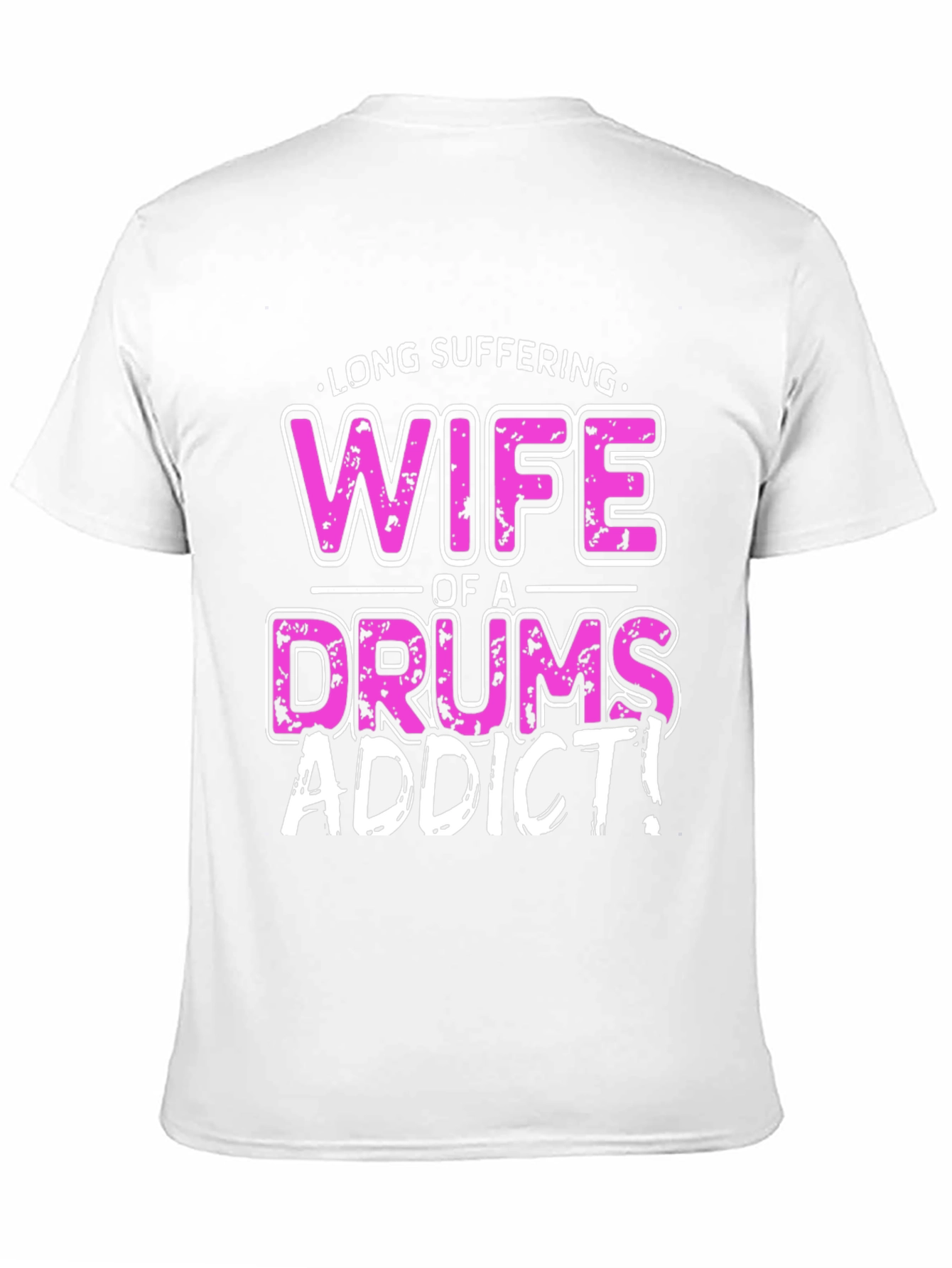 Long Suffering Wife of a Drums Addict T-Shirt
