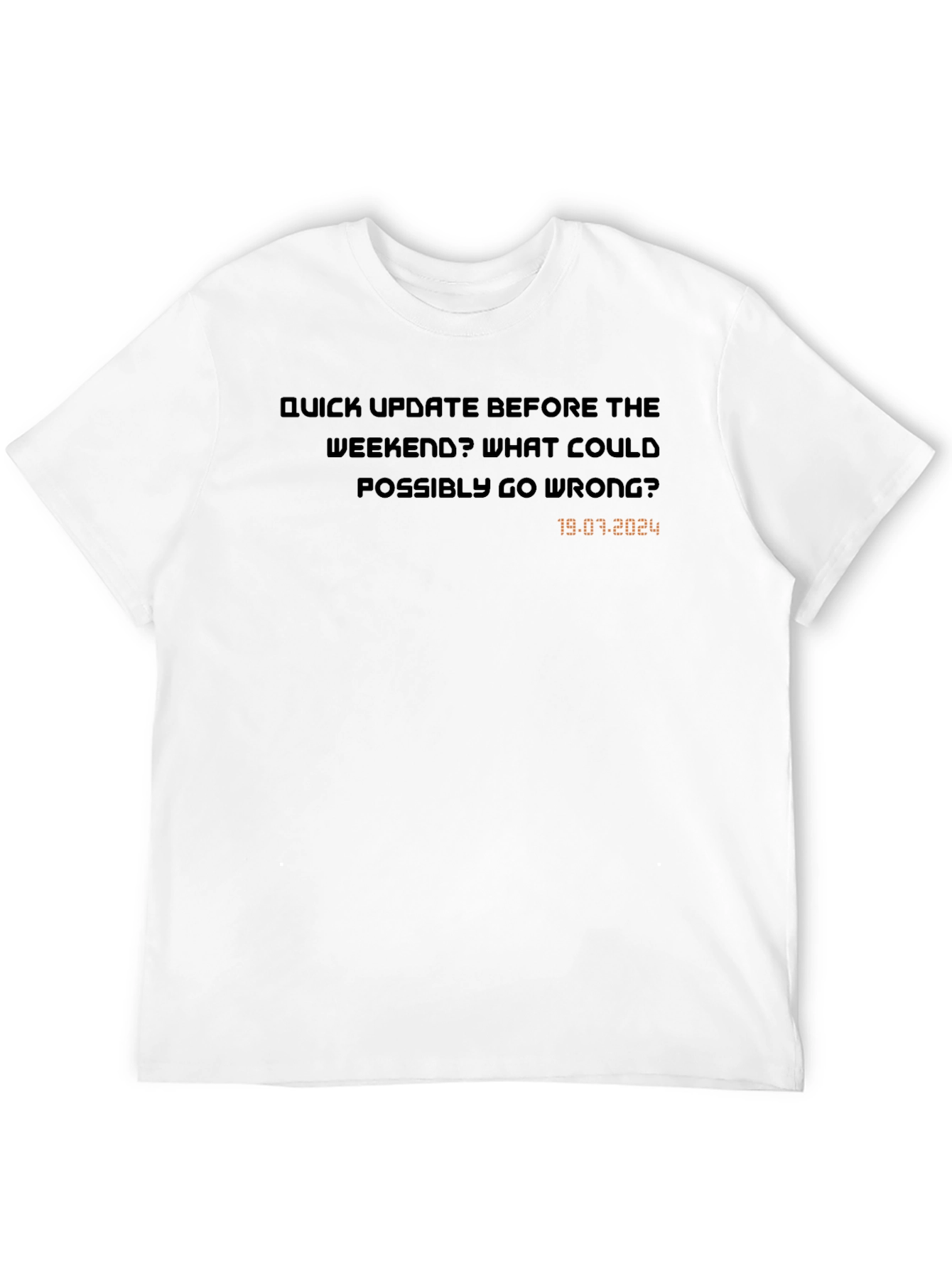 Weekend Update T-Shirt - What Could Go Wrong?