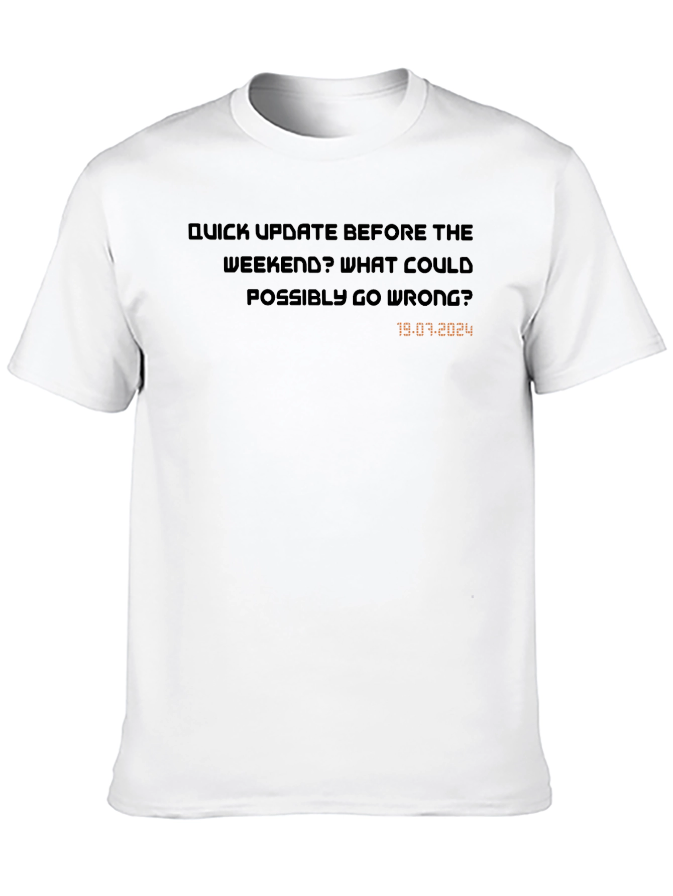 Weekend Update T-Shirt - What Could Go Wrong?