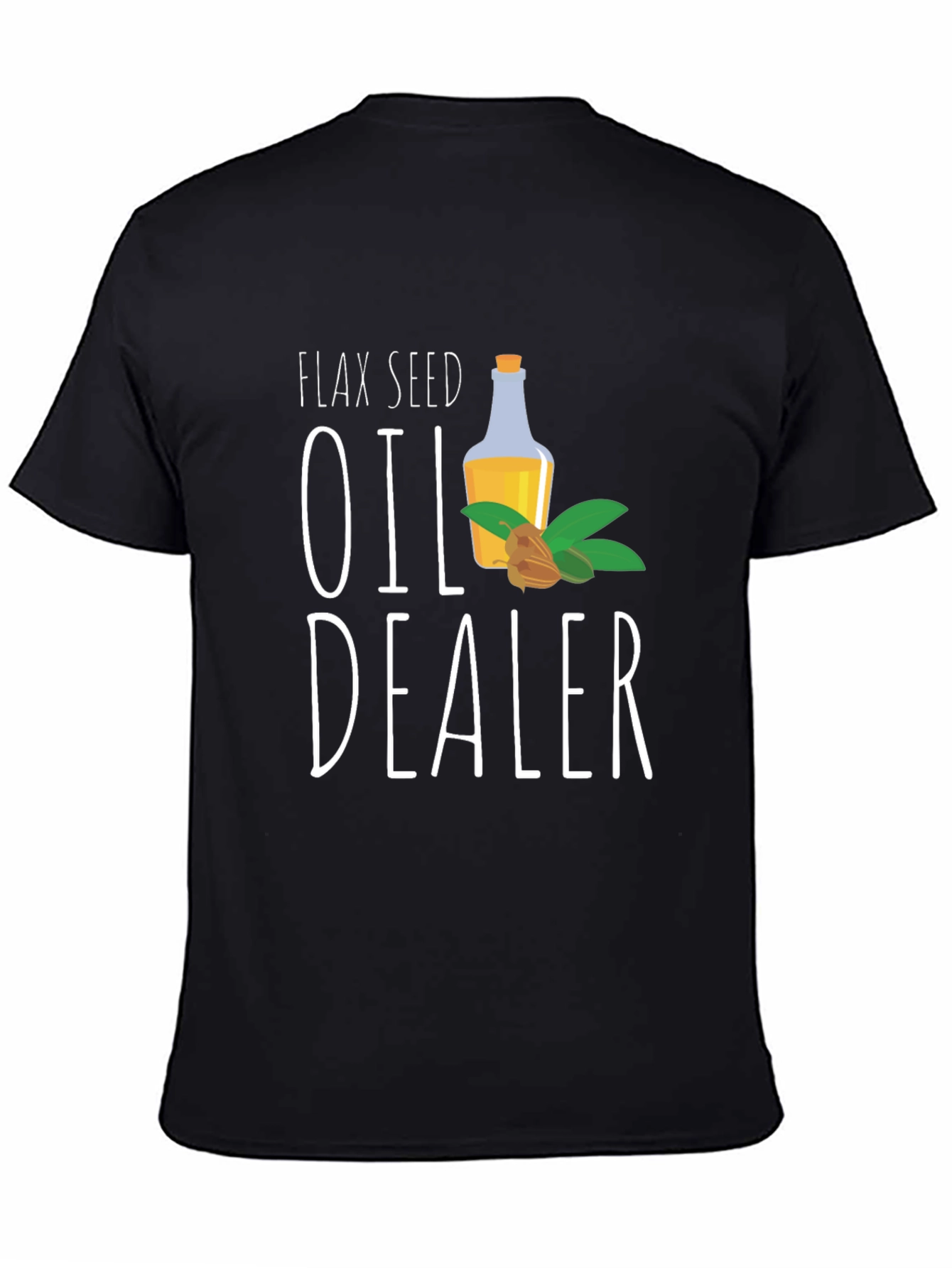 Flax Seed Oil Dealer T-Shirt
