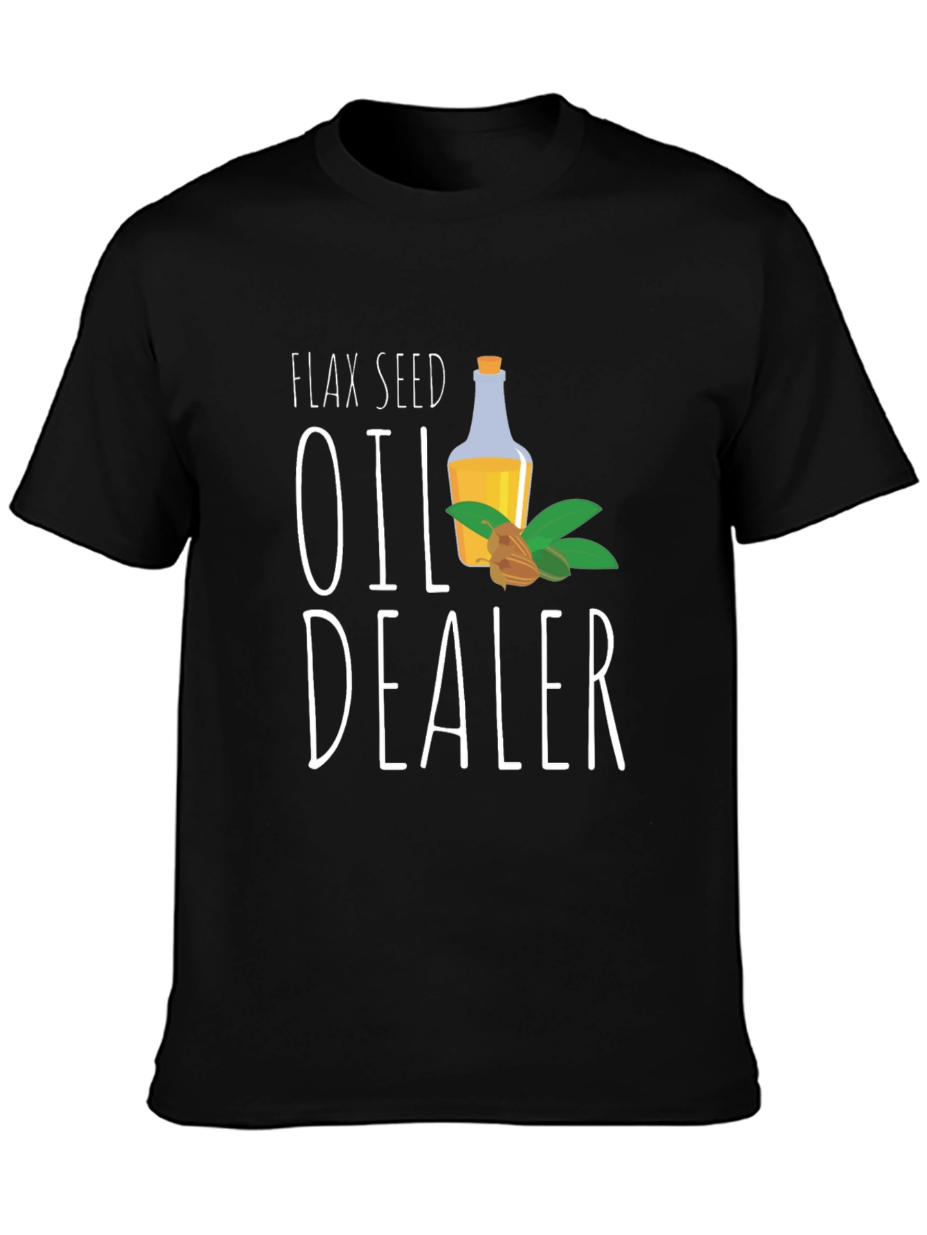 Flax Seed Oil Dealer T-Shirt