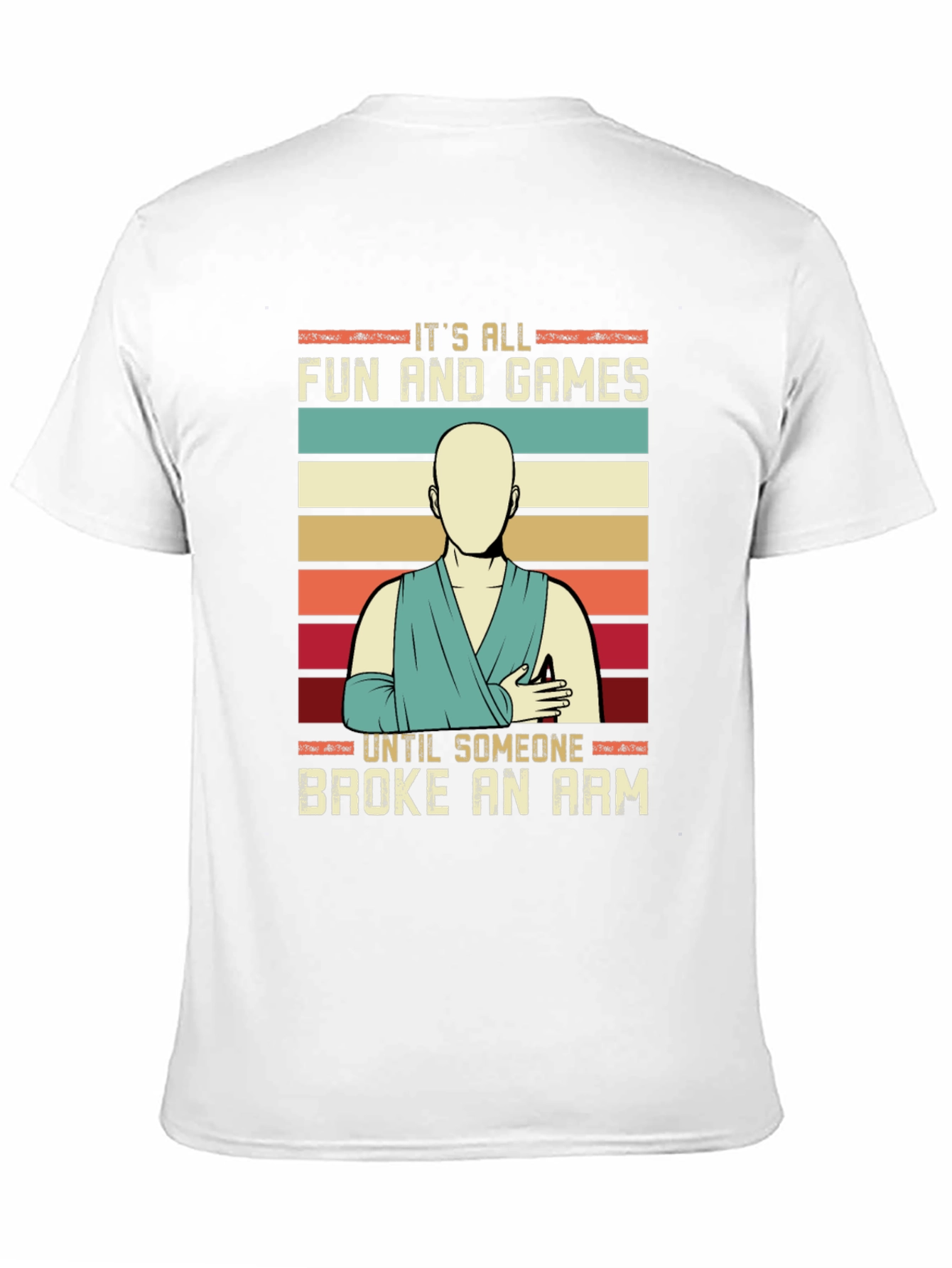 Its All Fun and Games Broken Arm T-Shirt