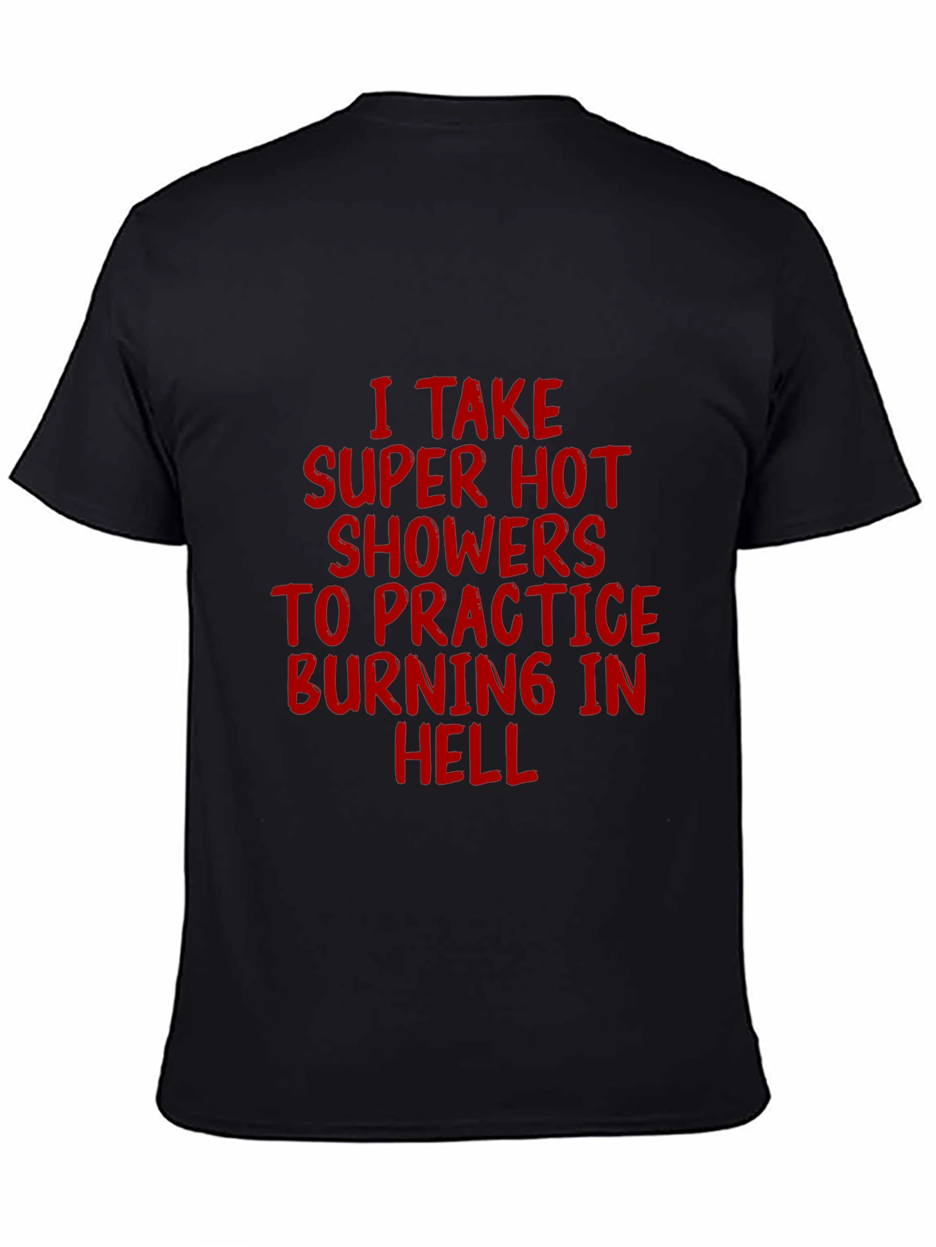 Super Hot Showers Burning in Hell T-Shirt