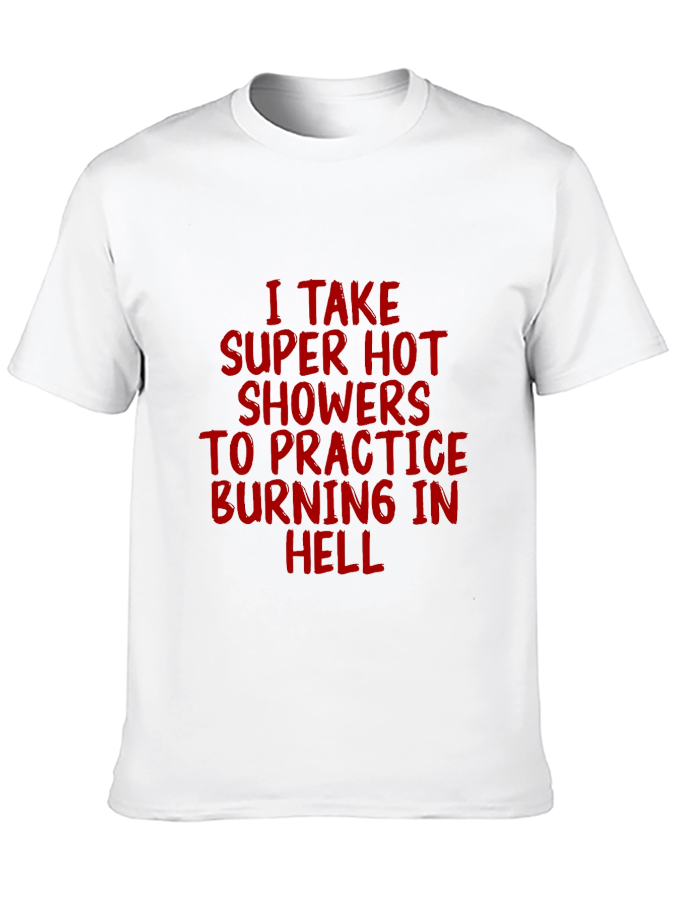 Super Hot Showers Burning in Hell T-Shirt