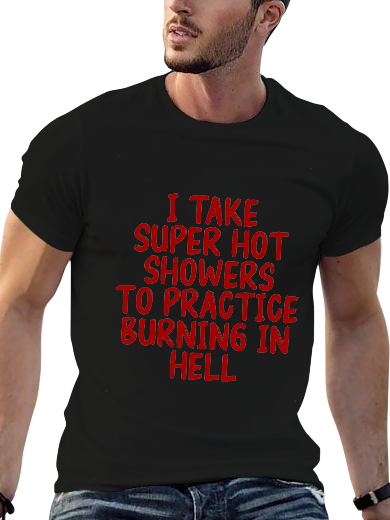 Super Hot Showers Burning in Hell T-Shirt