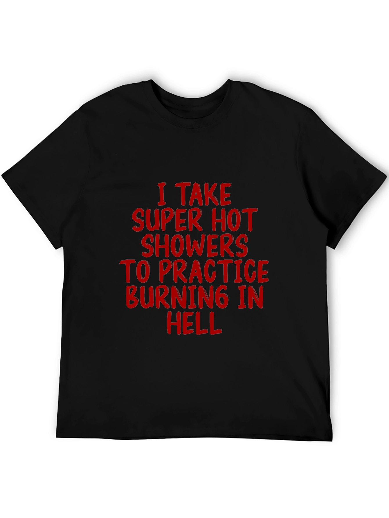 Super Hot Showers Burning in Hell T-Shirt