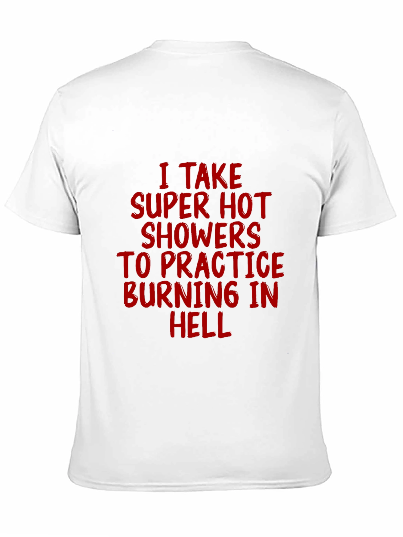 Super Hot Showers Burning in Hell T-Shirt