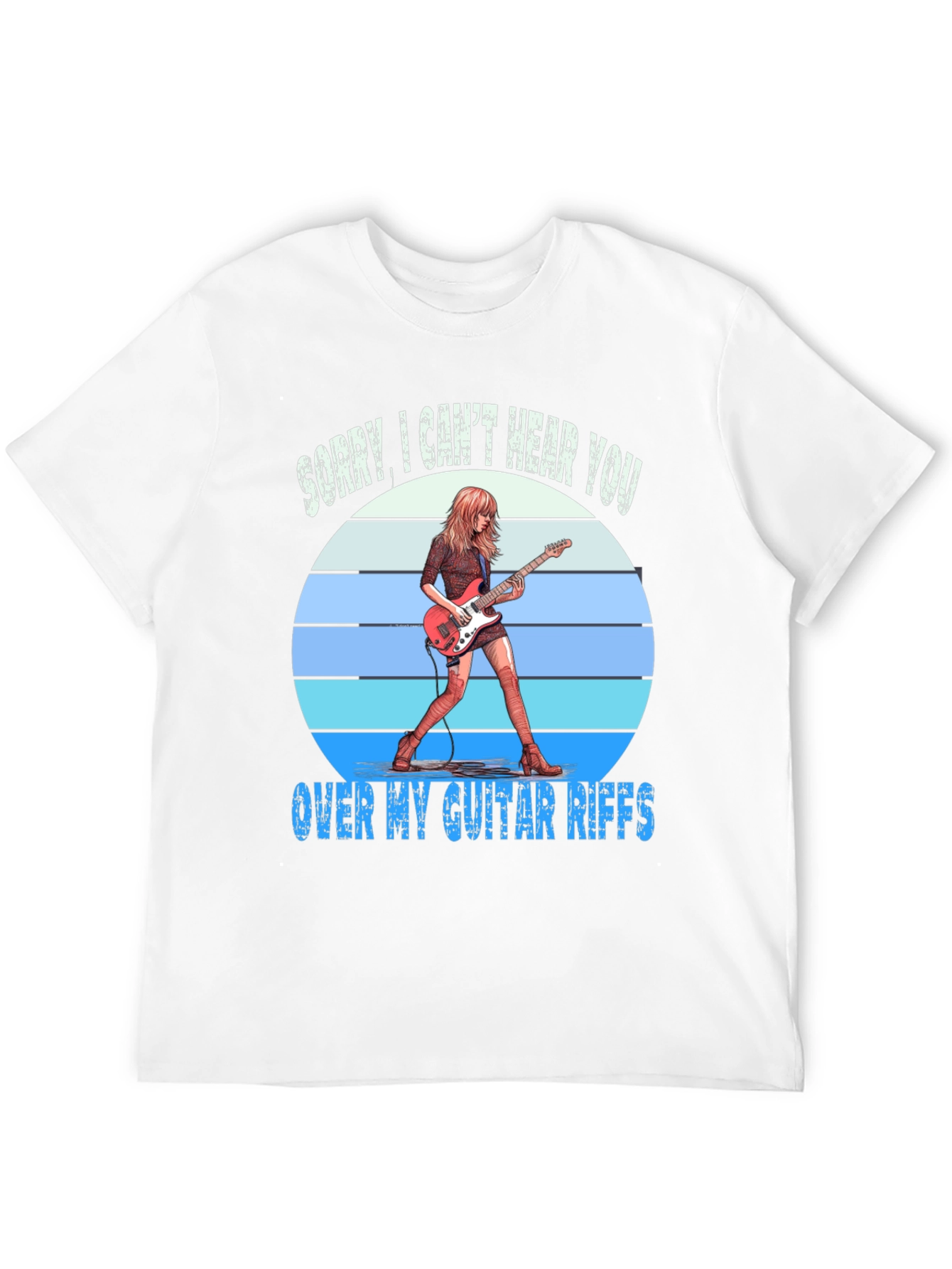 Sorry Cant Hear You Over Guitar Riffs T-Shirt