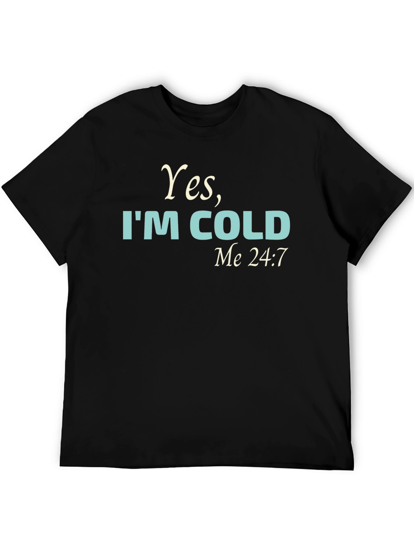 Funny Yes Im Cold Graphic Tee Shirt