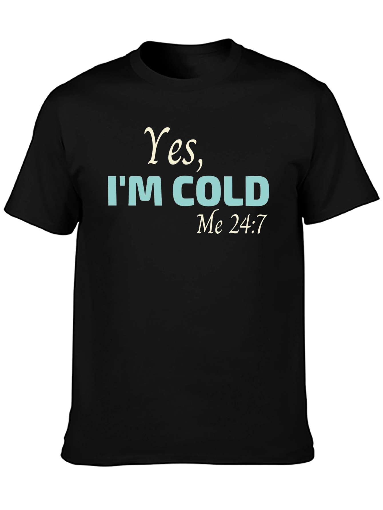 Funny Yes Im Cold Graphic Tee Shirt