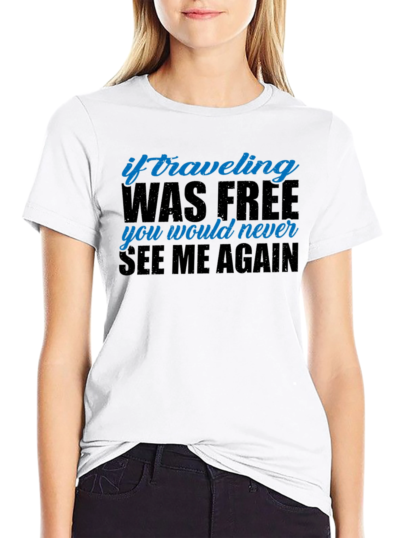 Funny Travel T-Shirt - If Traveling Was Free