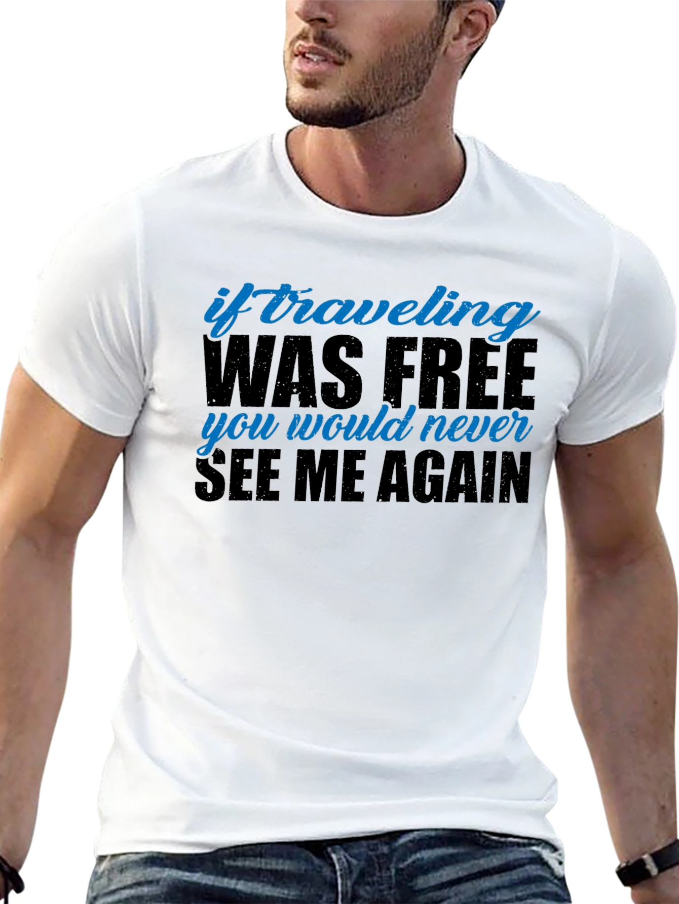Funny Travel T-Shirt - If Traveling Was Free