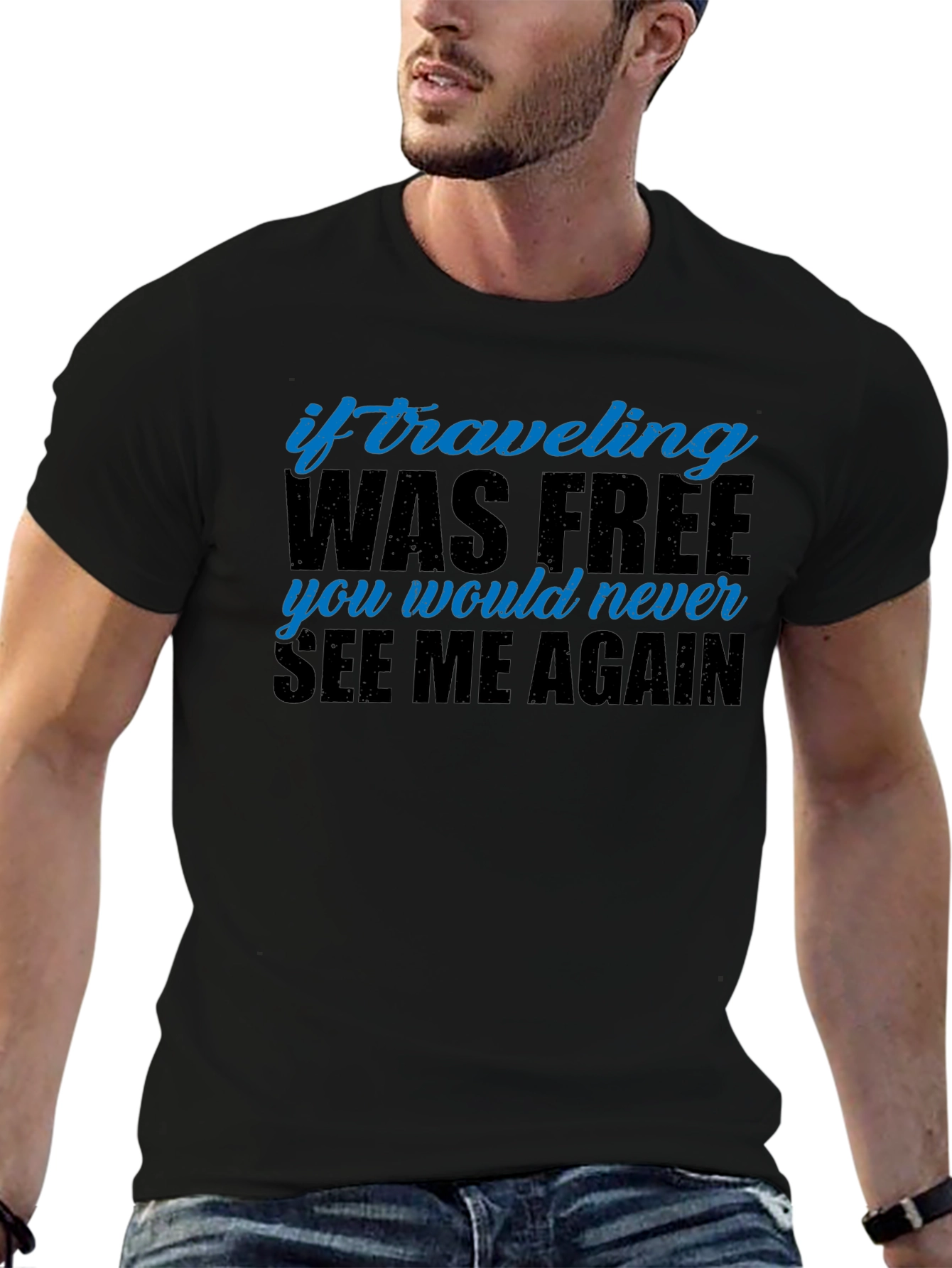 Funny Travel T-Shirt - If Traveling Was Free