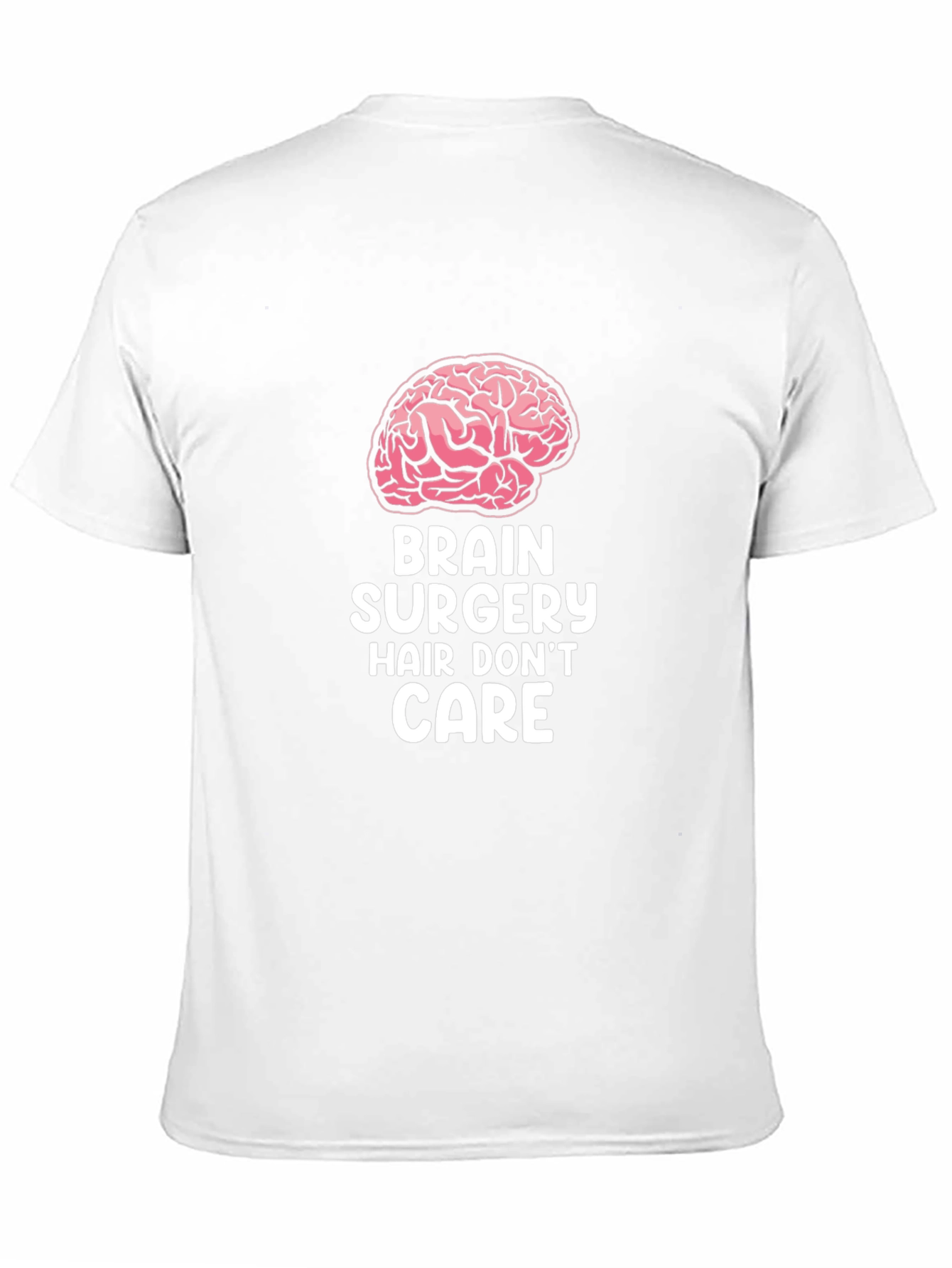 Brain Surgery Hair Dont Care T-Shirt