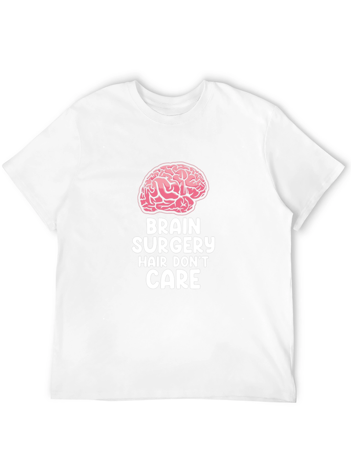 Brain Surgery Hair Dont Care T-Shirt