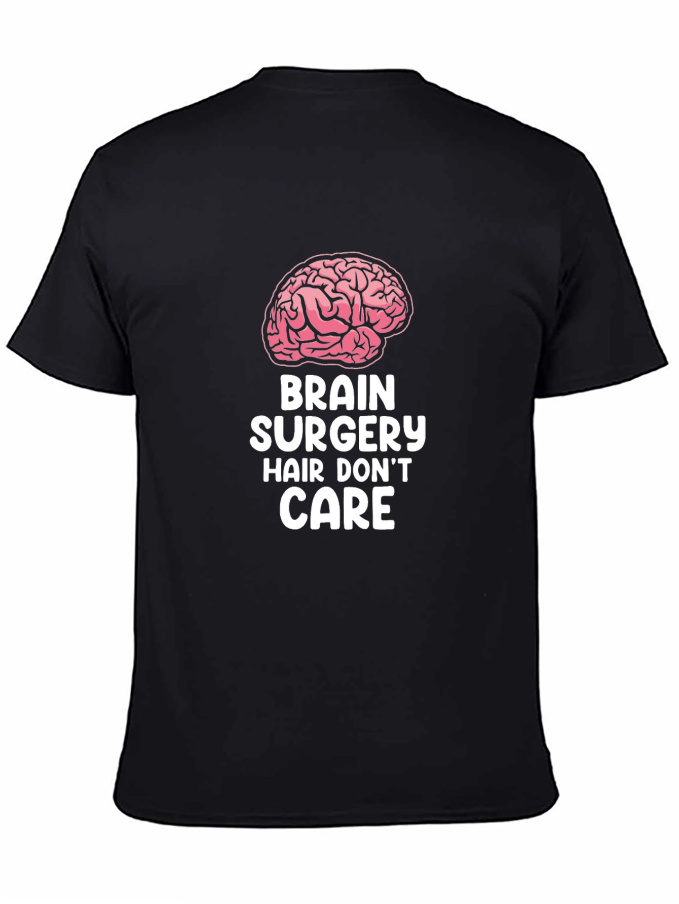 Brain Surgery Hair Dont Care T-Shirt