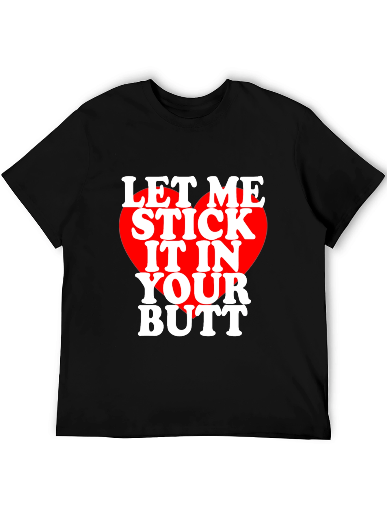 Let Me Stick It T-Shirt