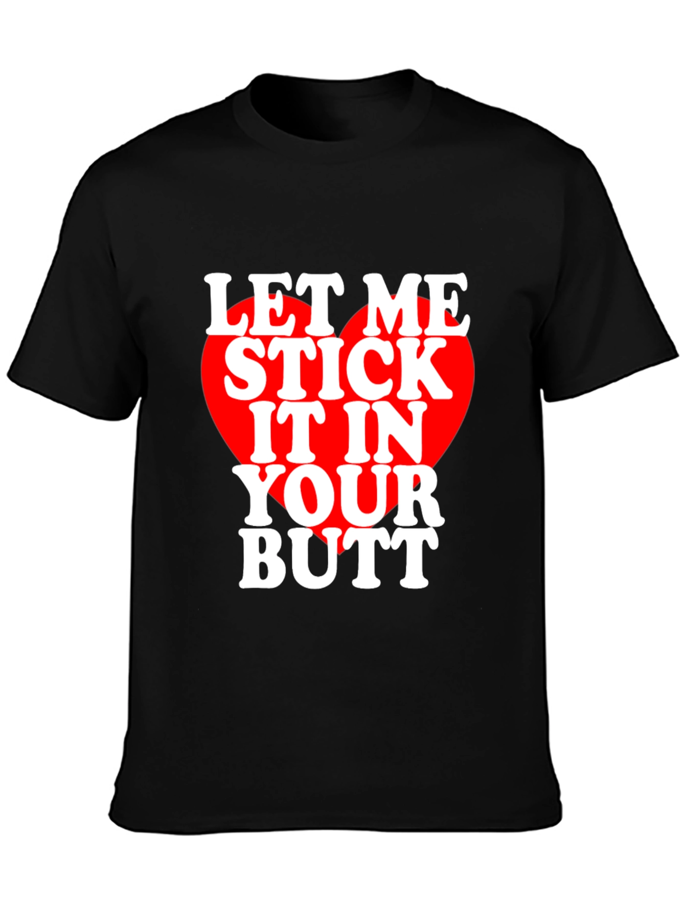 Let Me Stick It T-Shirt