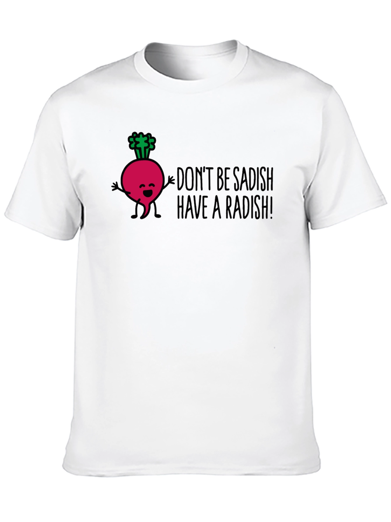 Funny Radish Graphic T-Shirt - Dont Be Sadish