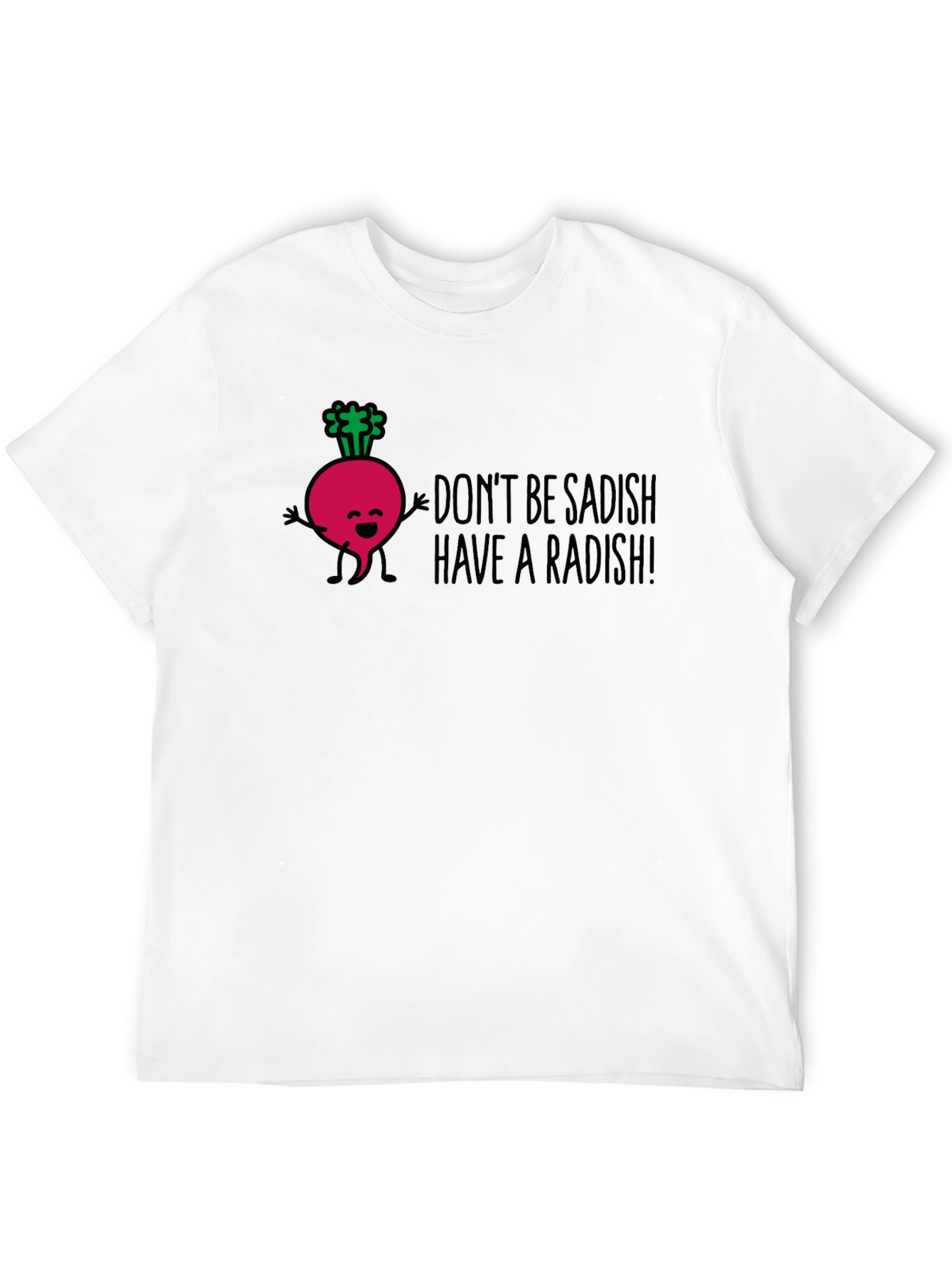 Funny Radish Graphic T-Shirt - Dont Be Sadish