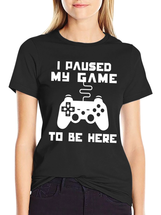 Gamer T-Shirt - I Paused My Game