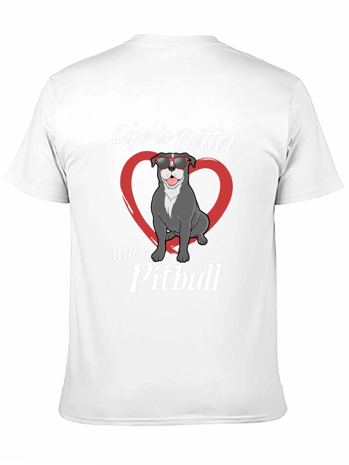 Life is Better with a Pitbull Graphic Tee