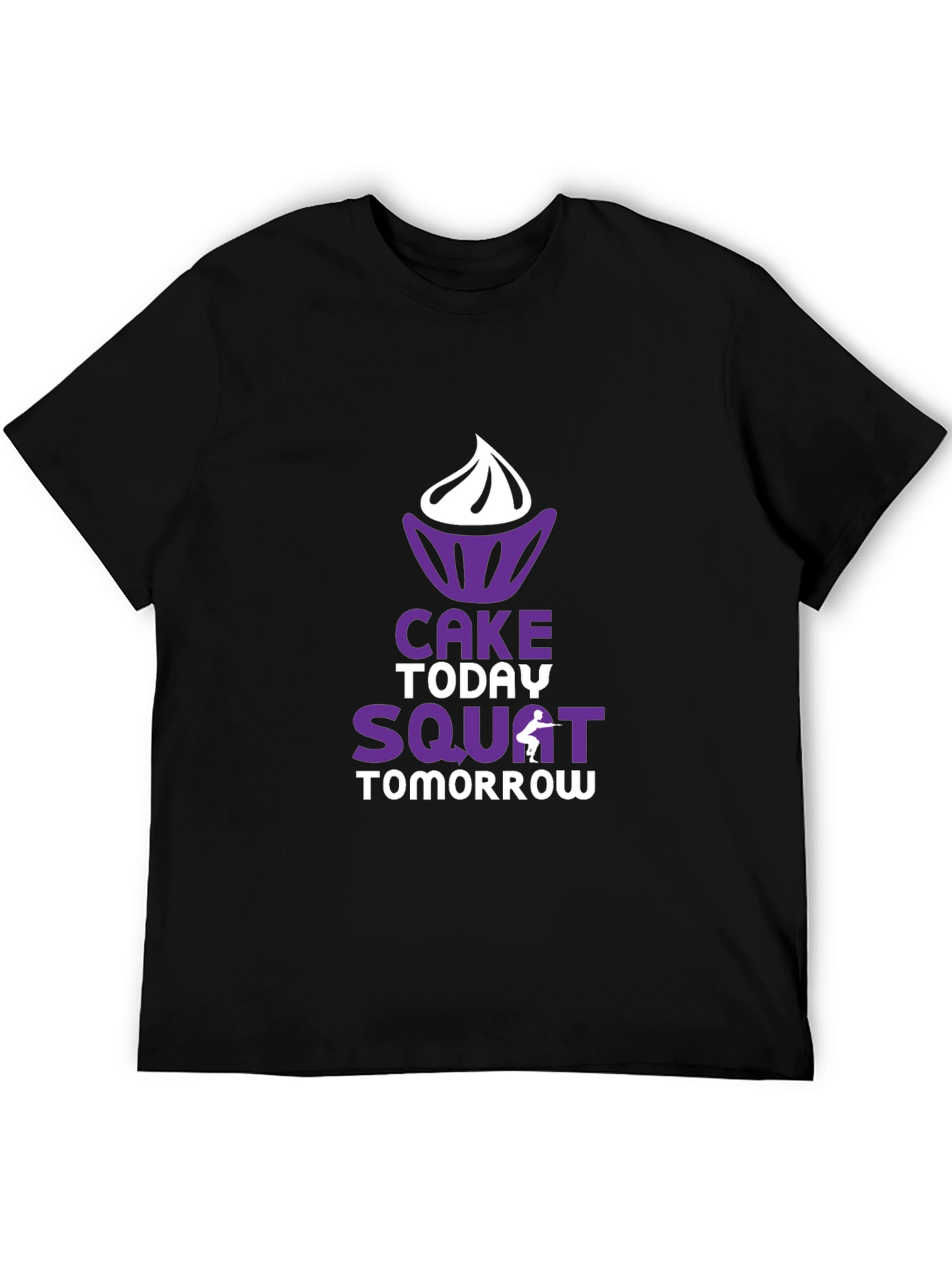 Cake Today Squat Tomorrow Graphic T-Shirt