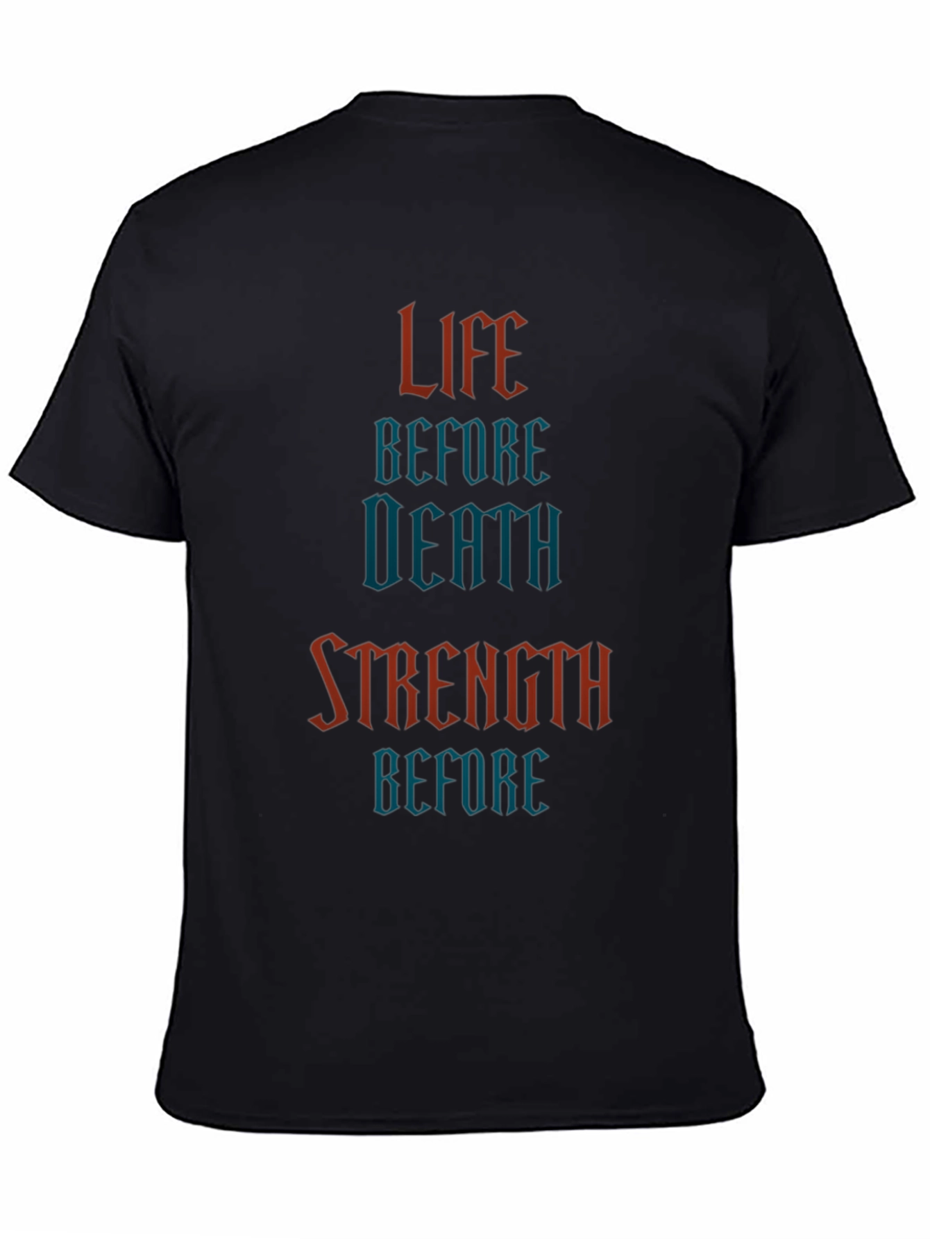 Life Before Death Strength Before T-Shirt