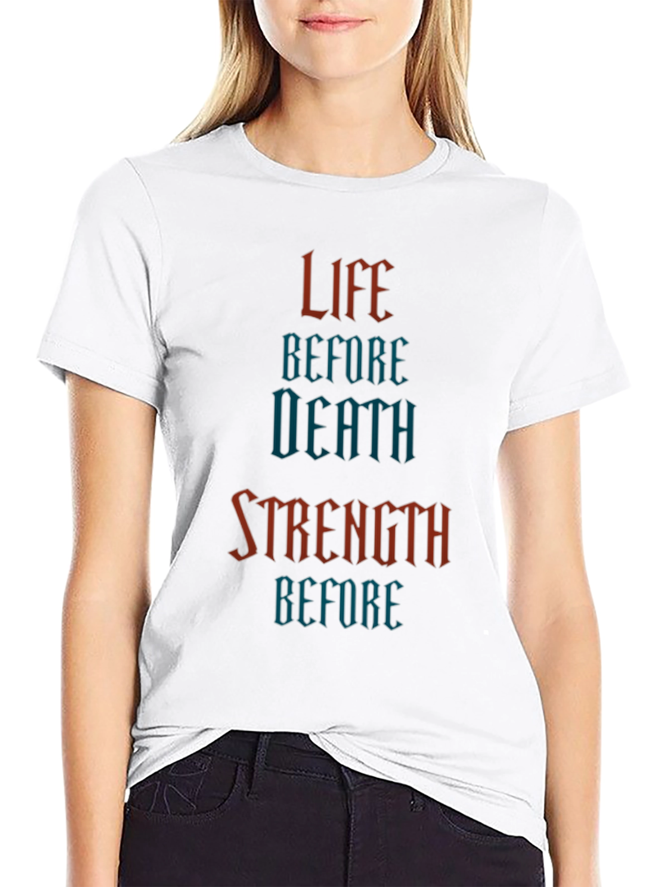 Life Before Death Strength Before T-Shirt