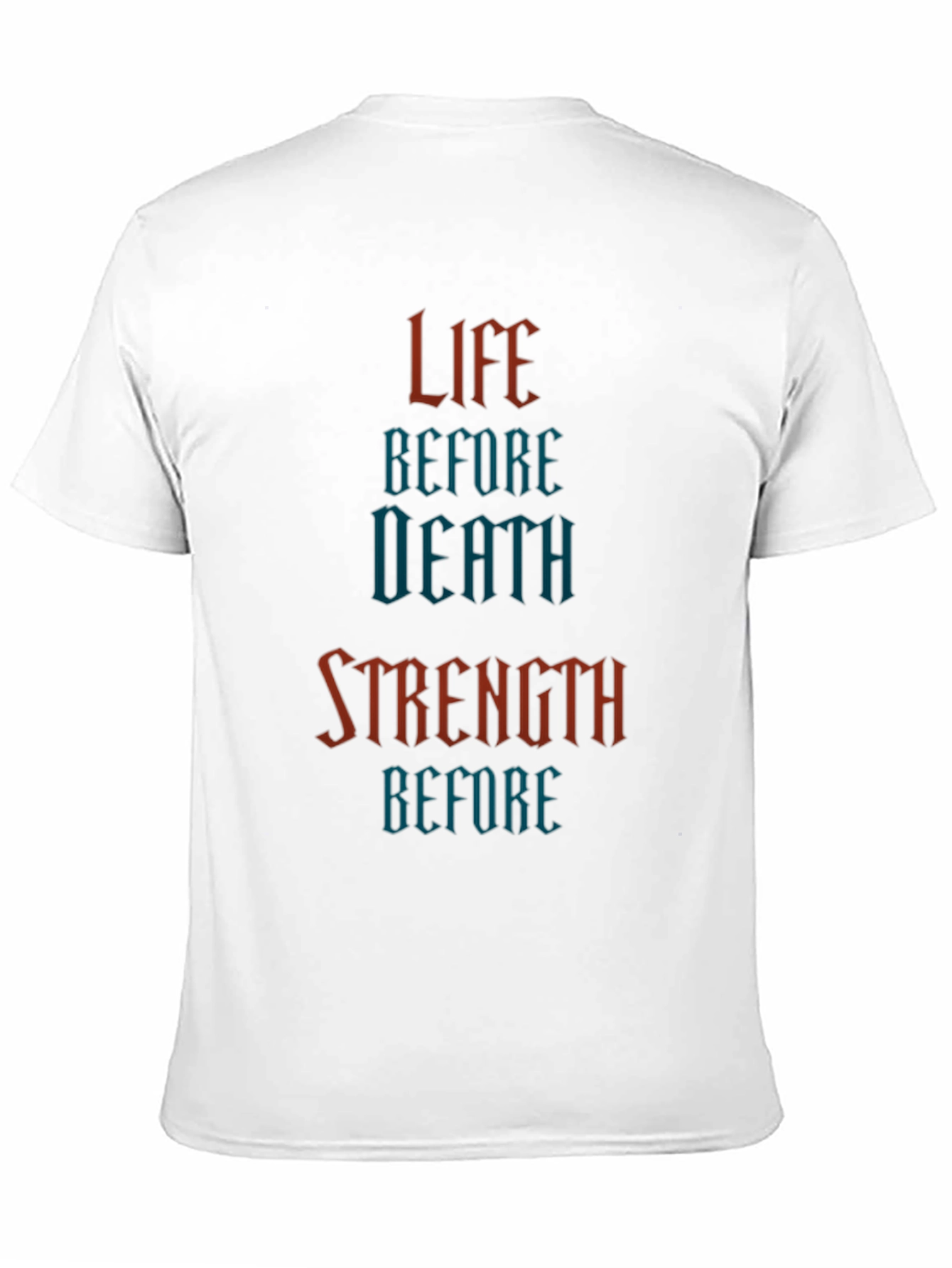 Life Before Death Strength Before T-Shirt