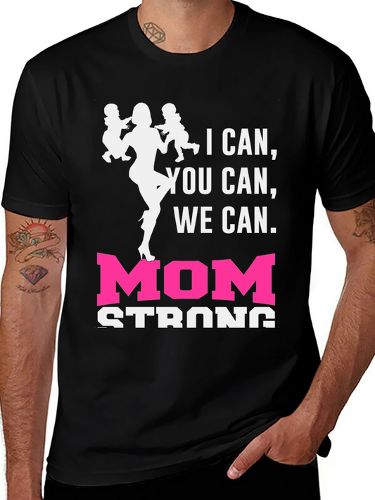 Mom Strong Graphic Tee - I Can You Can We Can!