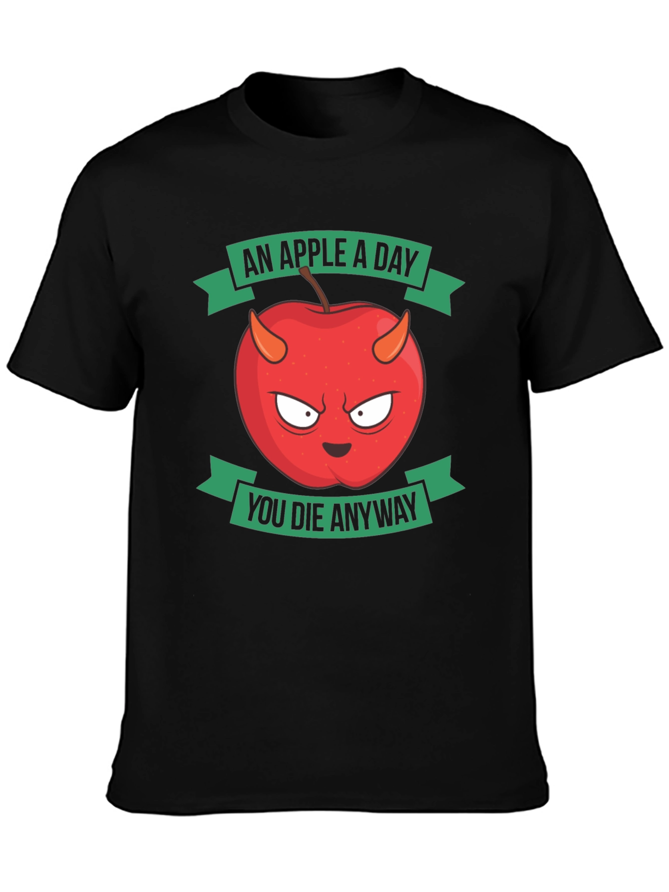 An Apple A Day You Die Anyway Funny T-Shirt