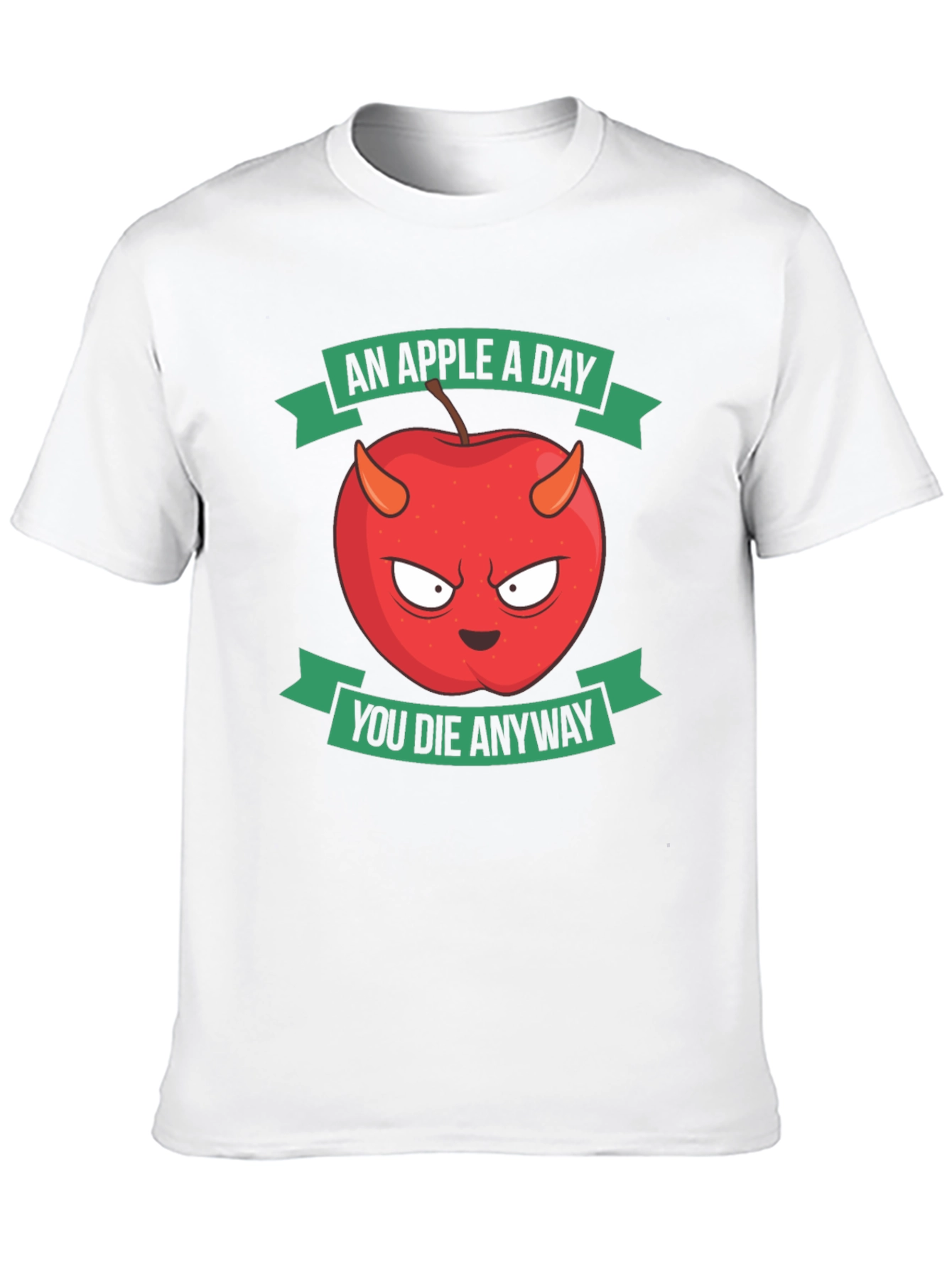 An Apple A Day You Die Anyway Funny T-Shirt