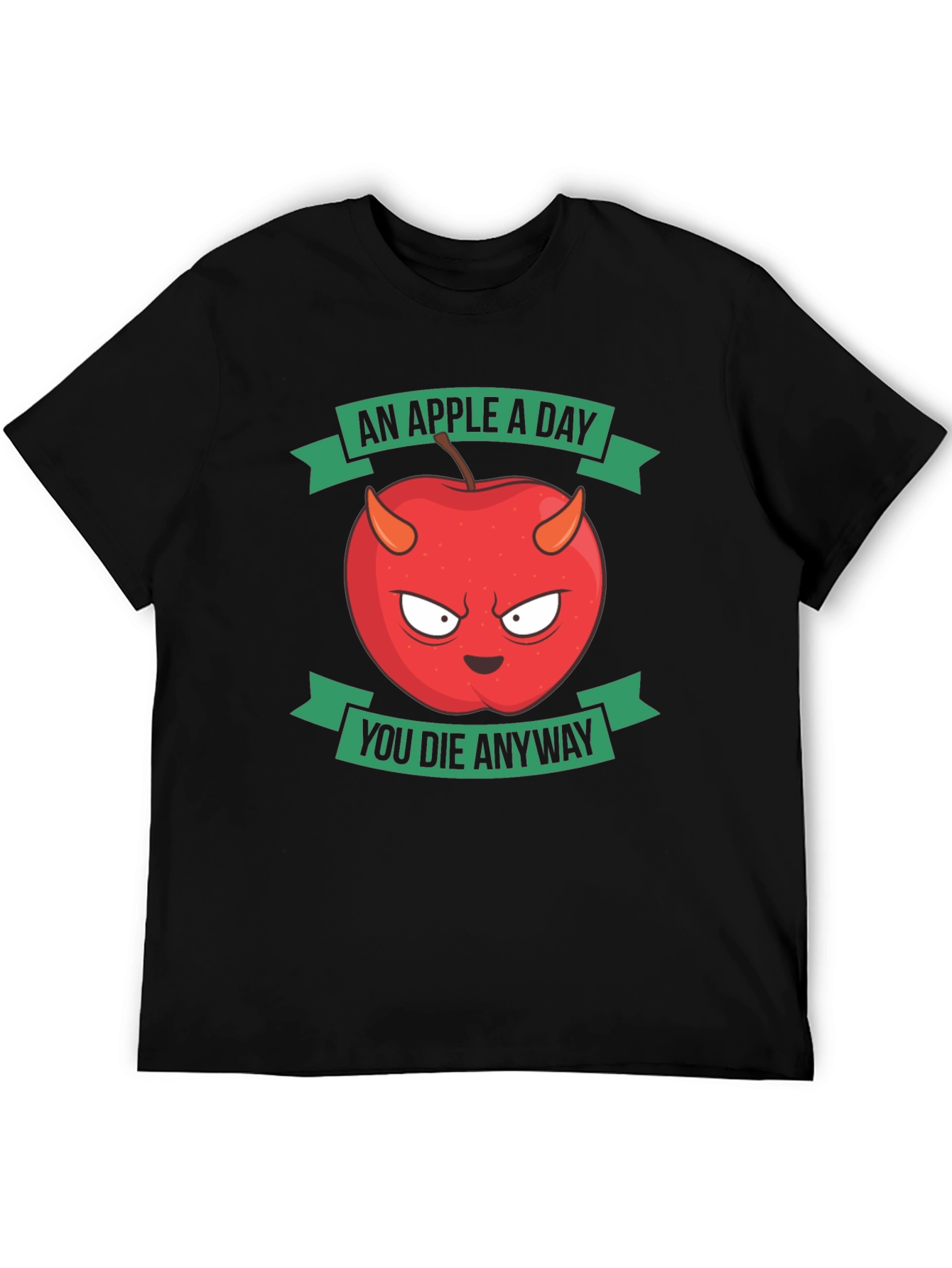 An Apple A Day You Die Anyway Funny T-Shirt