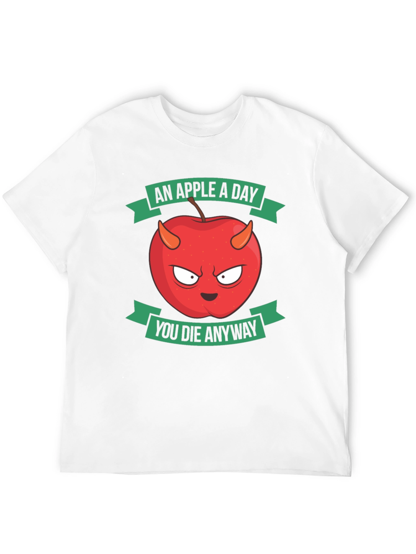 An Apple A Day You Die Anyway Funny T-Shirt
