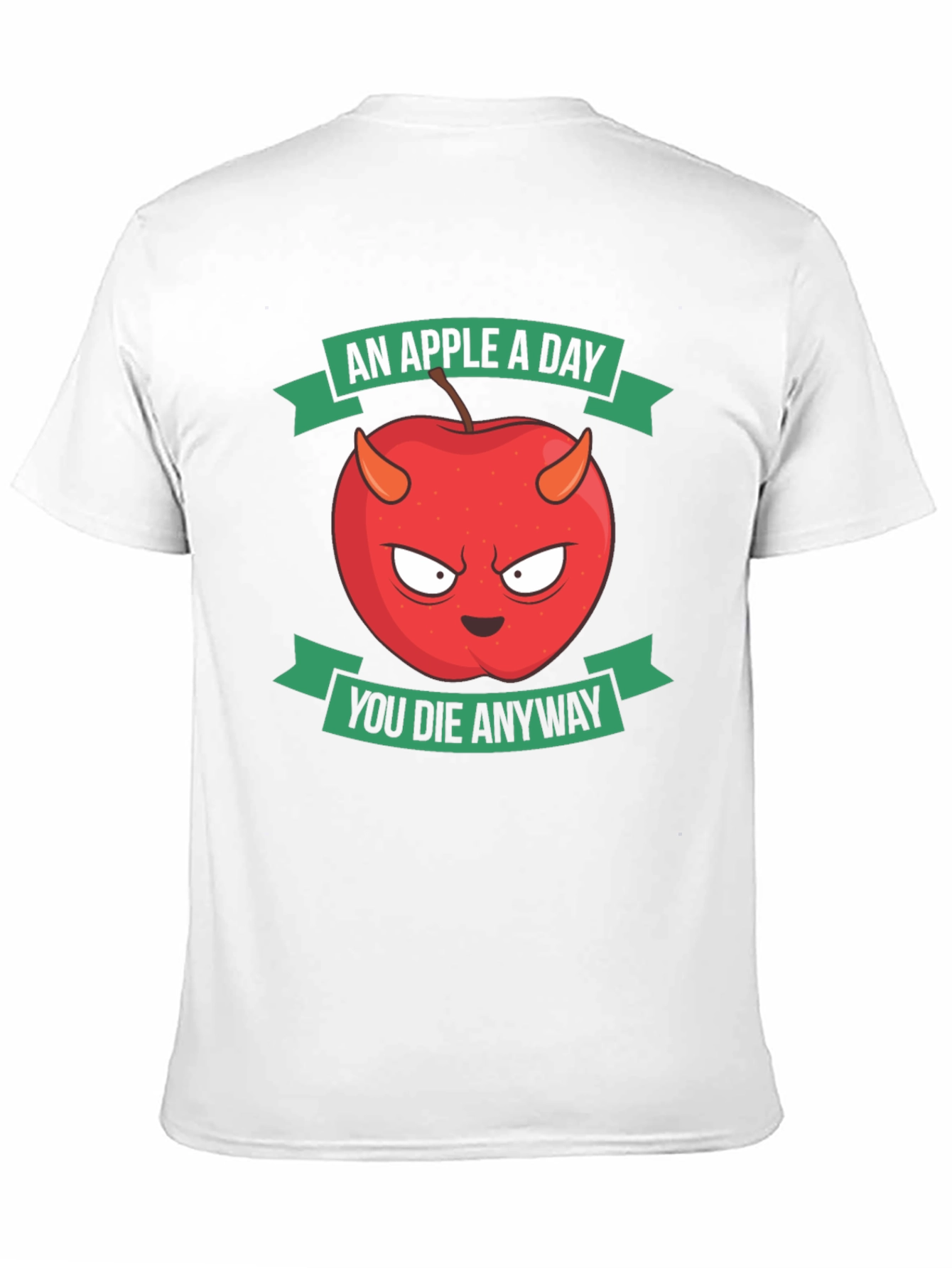 An Apple A Day You Die Anyway Funny T-Shirt