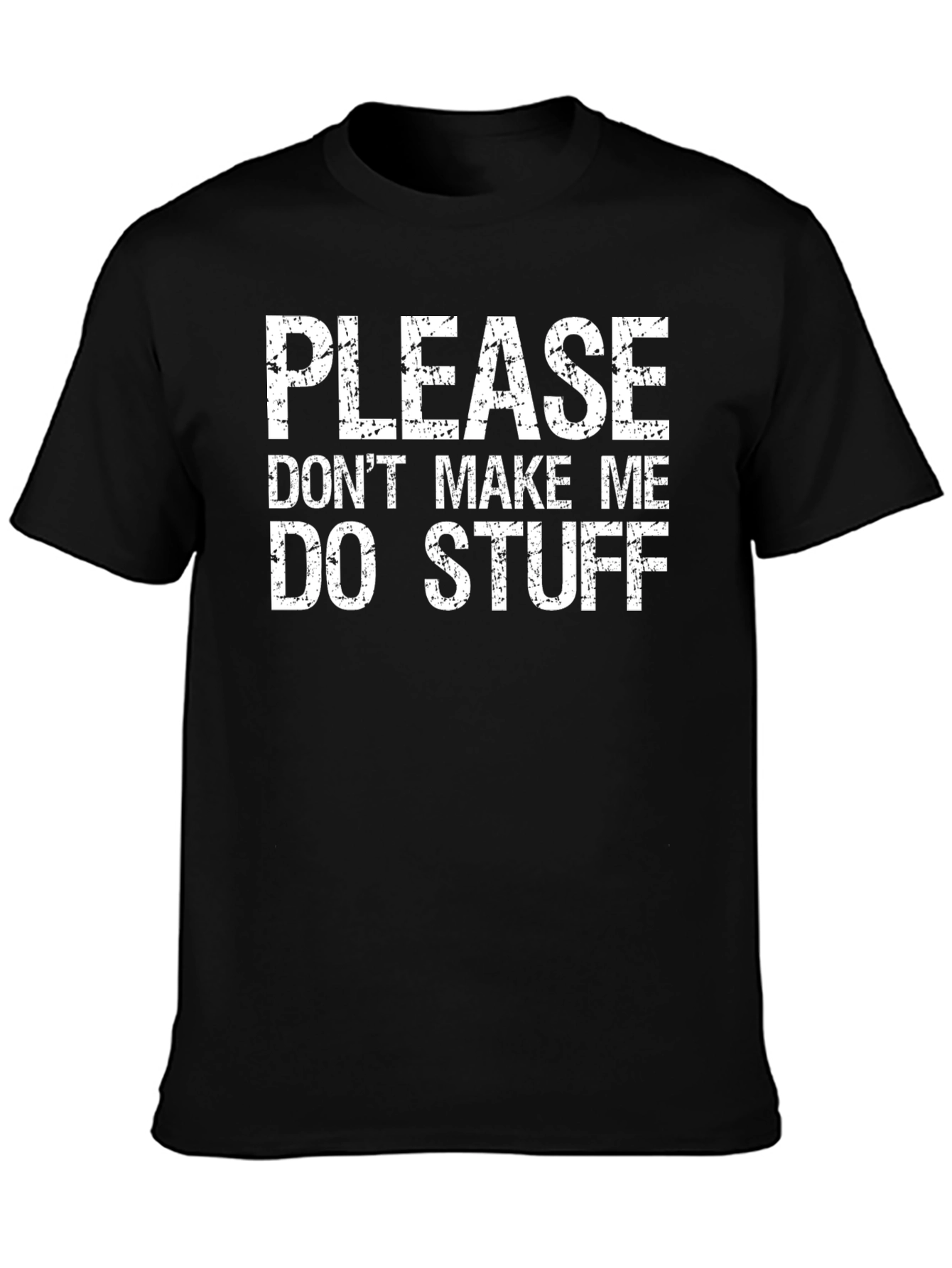 Funny Please Dont Make Me Do Stuff Black T-Shirt